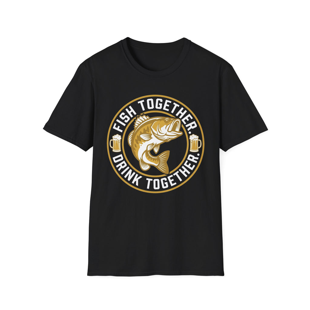 Fish Together Drink Together T-Shirt