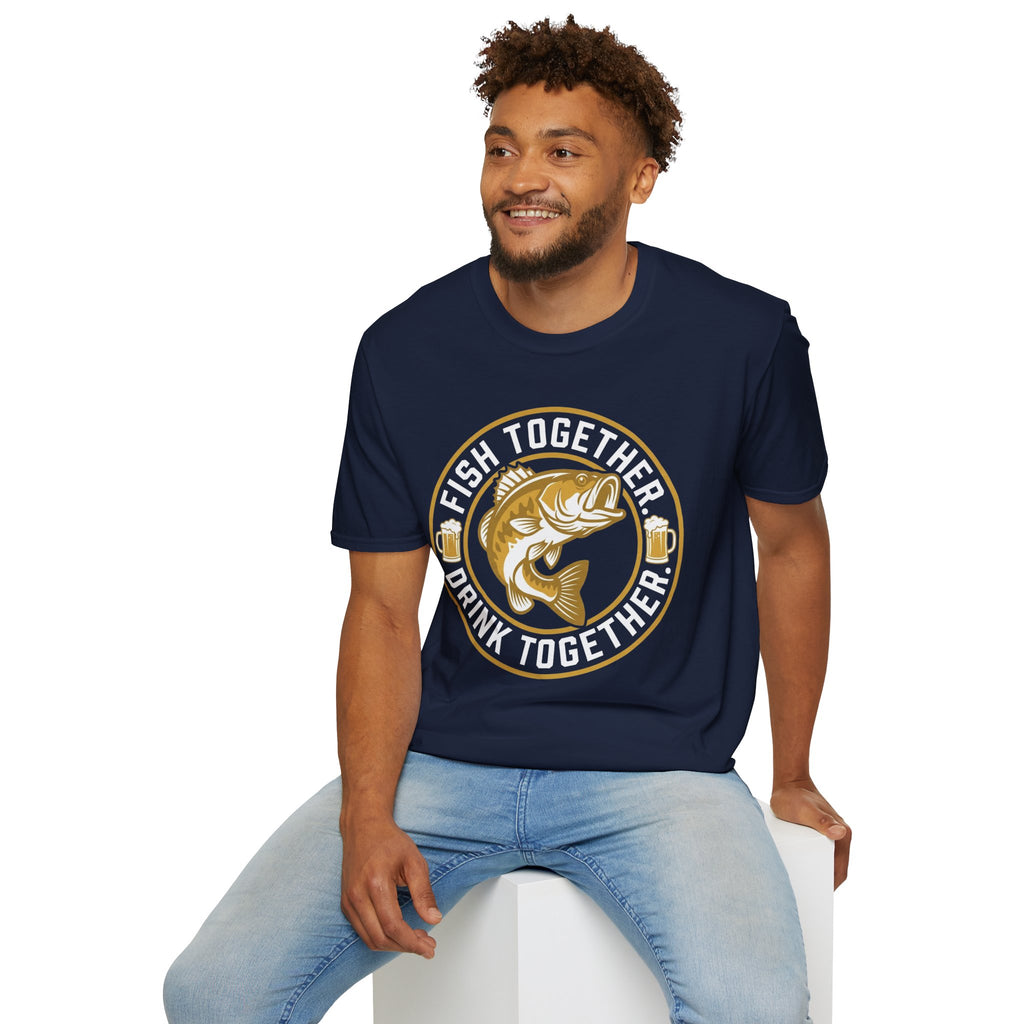 Fish Together Drink Together T-Shirt