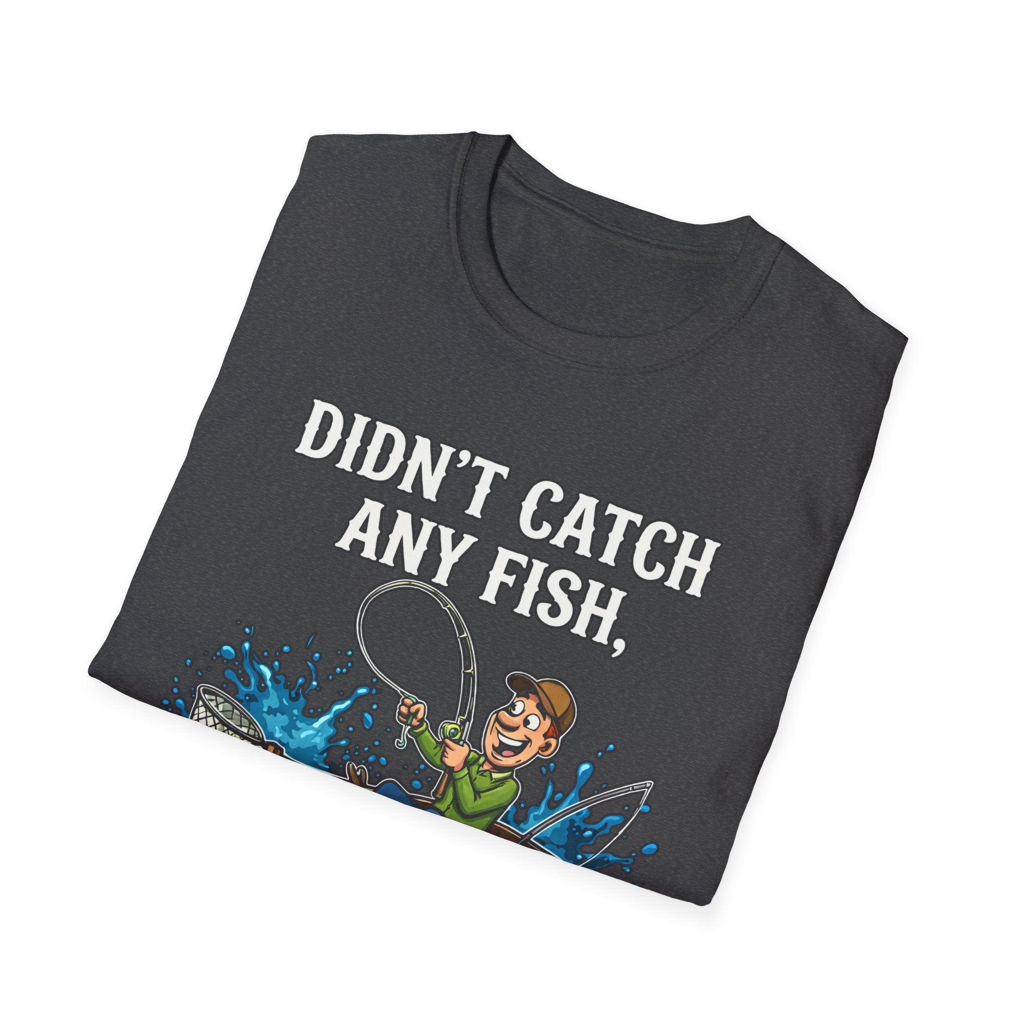 Didn’t Catch Any Fish Still Happy T-Shirt
