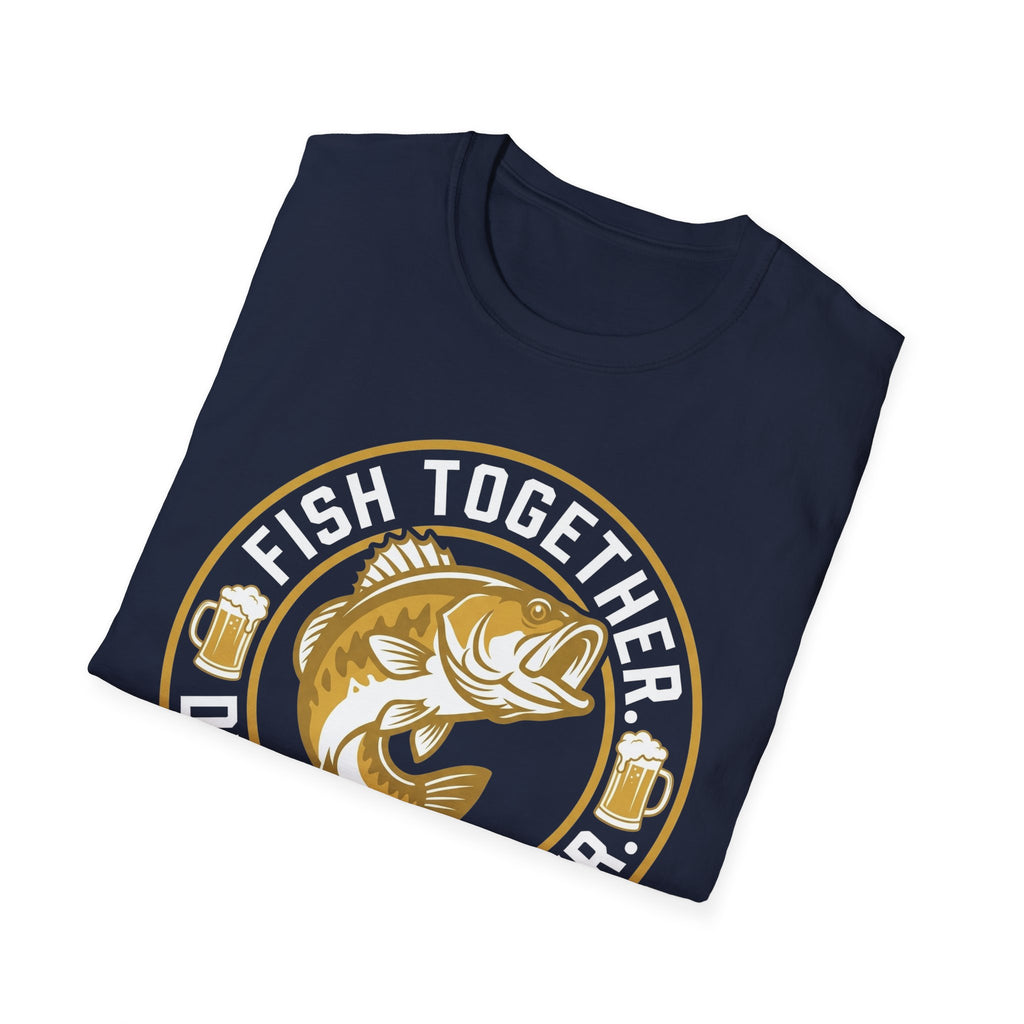 Fish Together Drink Together T-Shirt