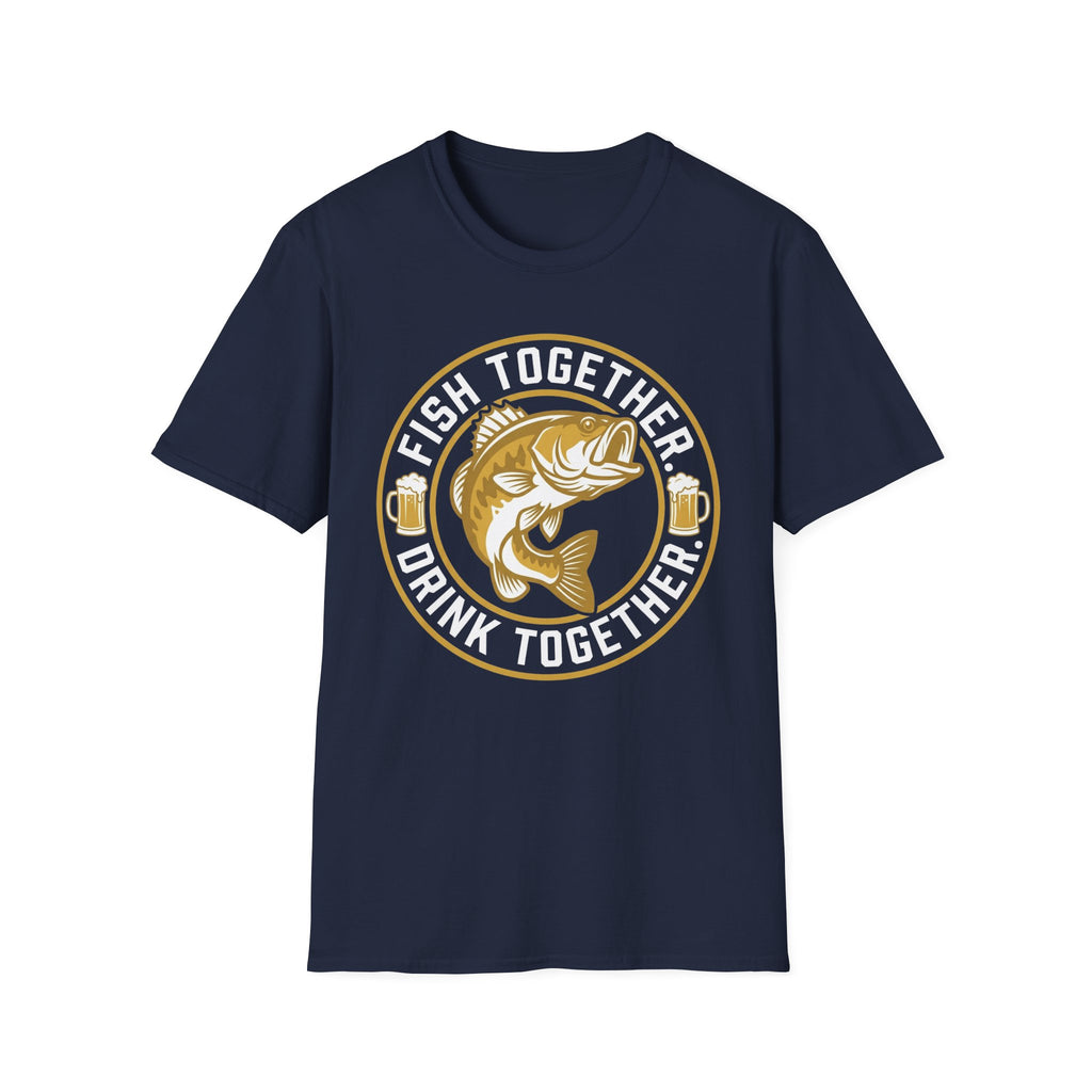 Fish Together Drink Together T-Shirt