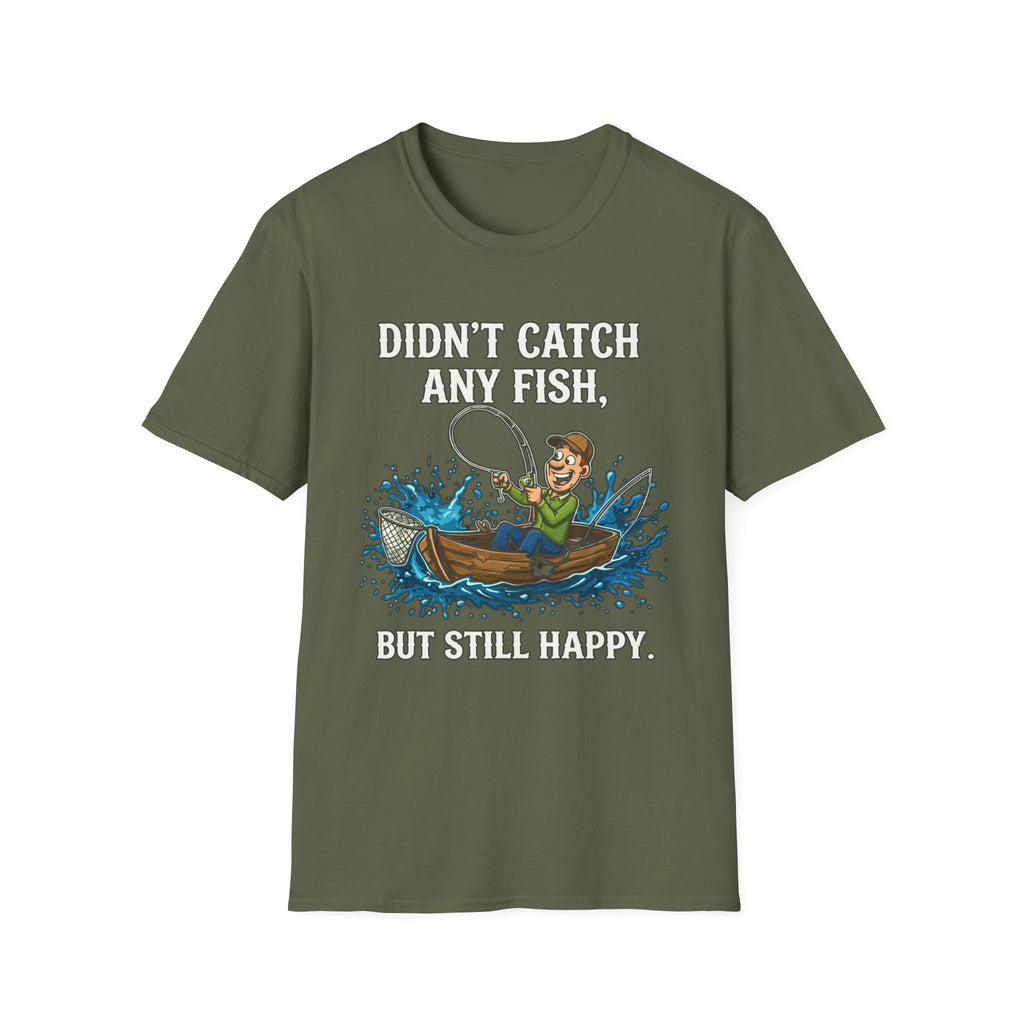 Didn’t Catch Any Fish Still Happy T-Shirt