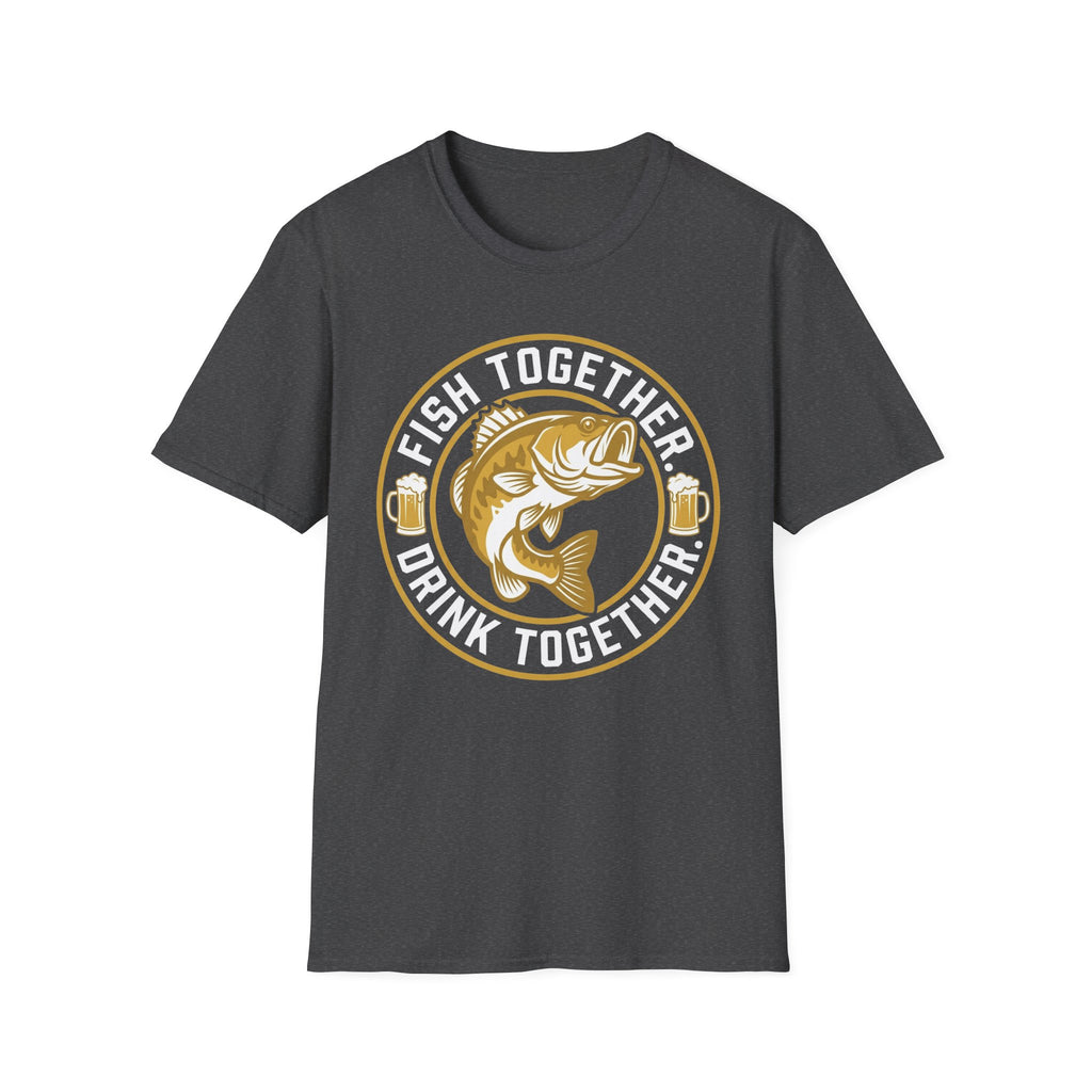 Fish Together Drink Together T-Shirt