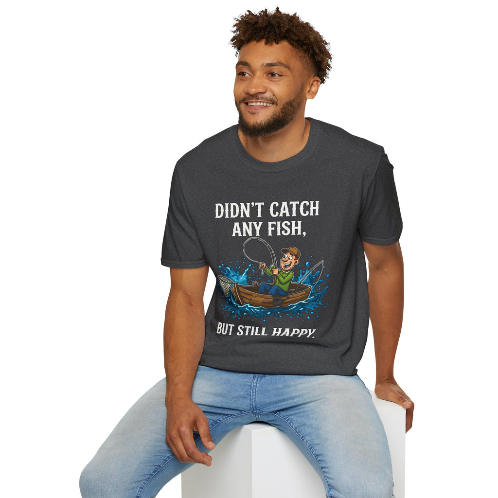 Didn’t Catch Any Fish Still Happy T-Shirt