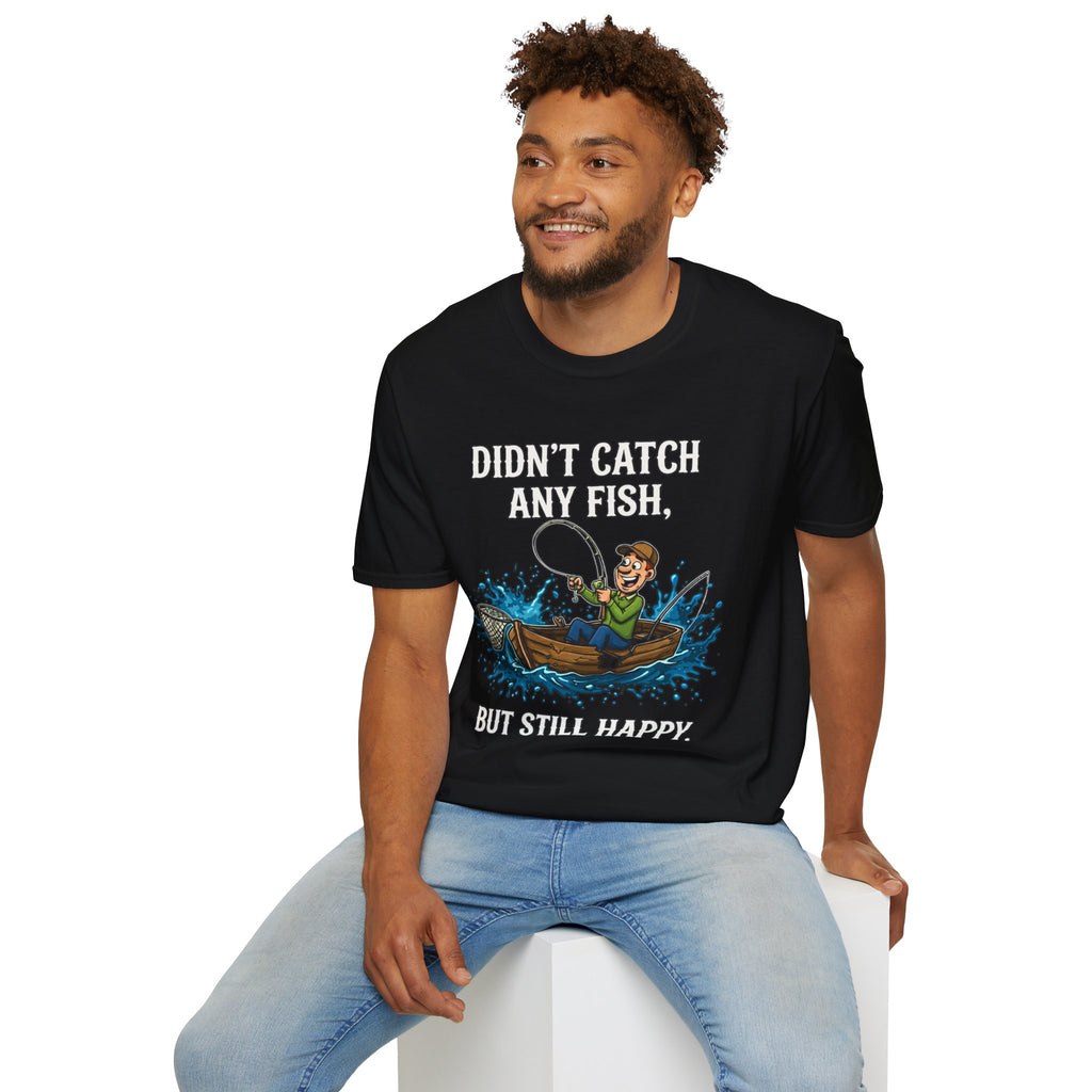 Didn’t Catch Any Fish Still Happy T-Shirt