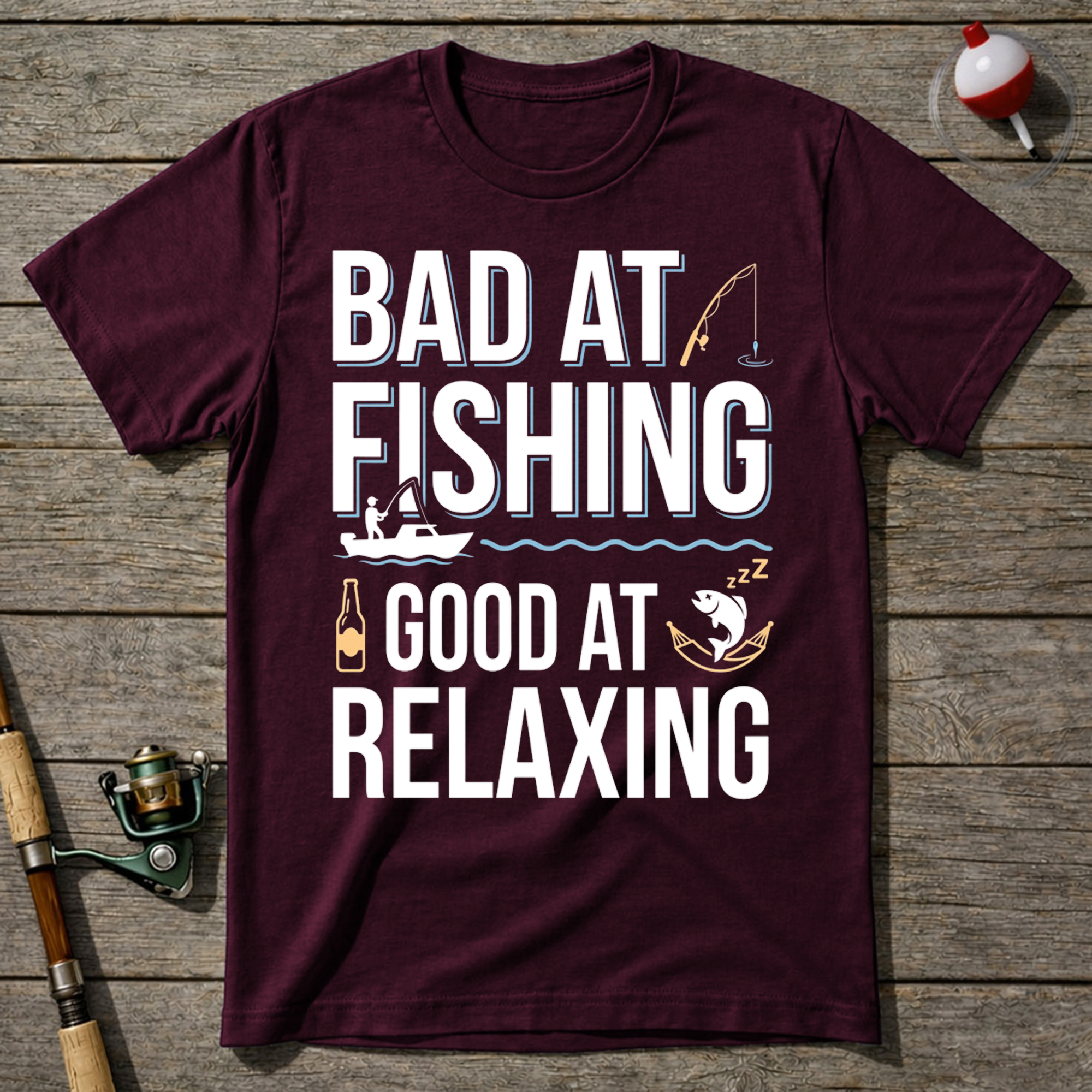 Bad At Fishing Good At Relaxing T-Shirt