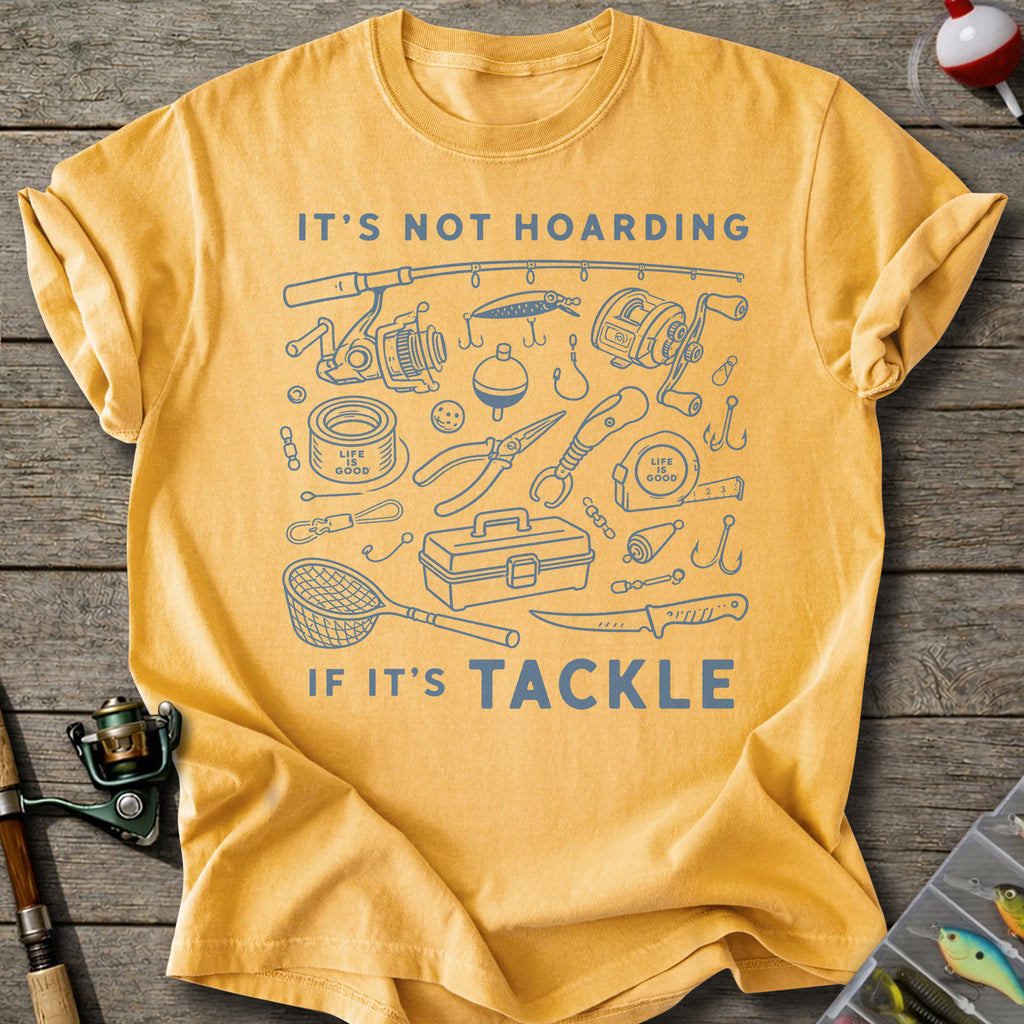 Not Hoarding If Tackle T-Shirt