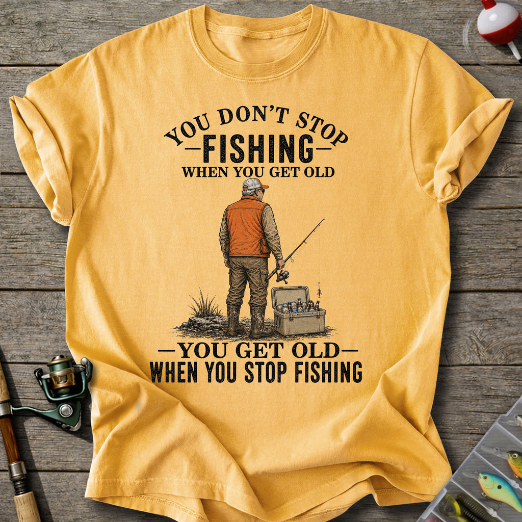Get Old When Stop Fishing T-Shirt