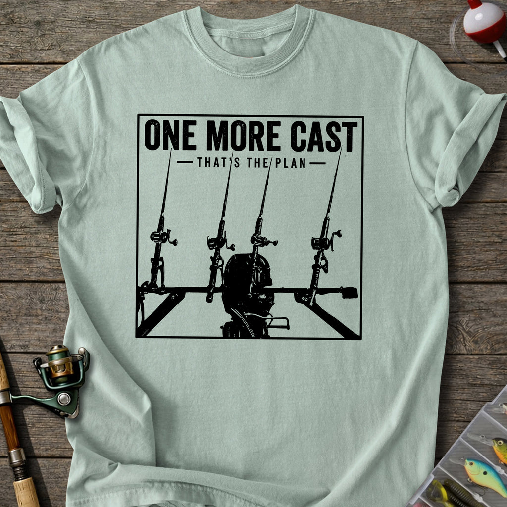 One More Cast Plan T-Shirt