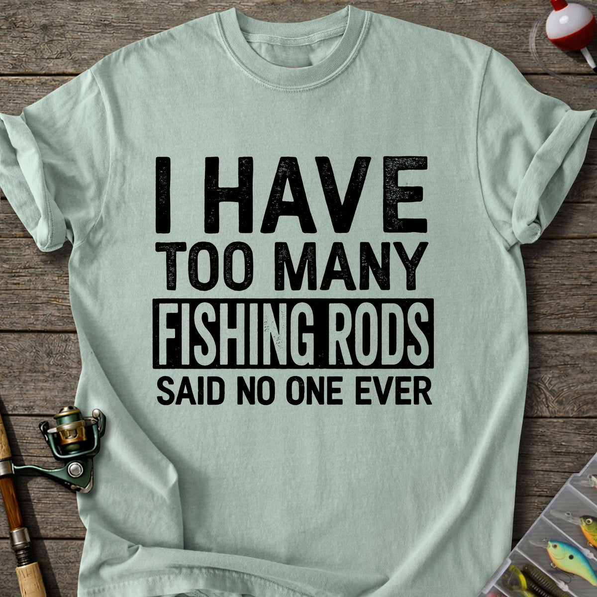 Too Many Fishing Rods T-Shirt