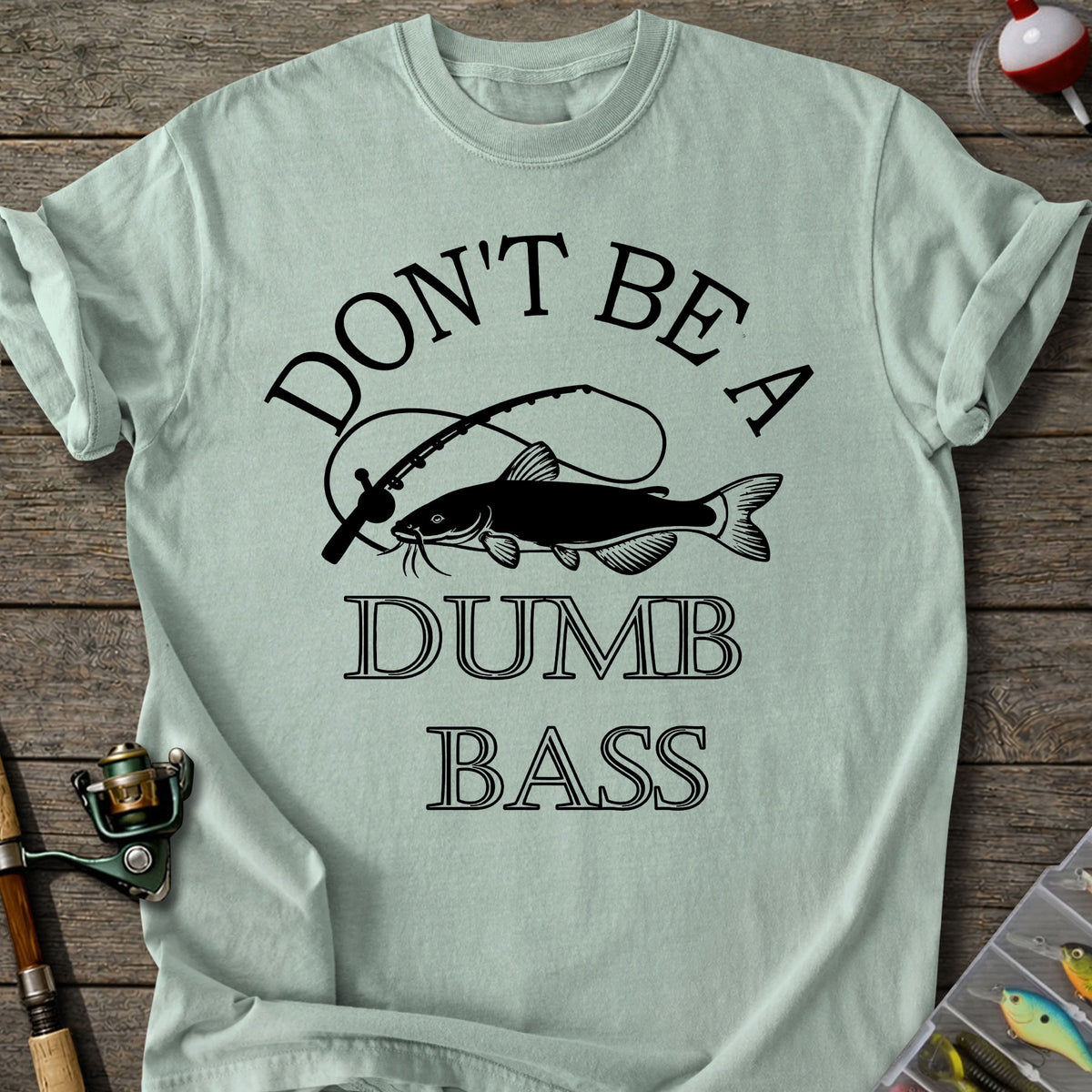 Don't Be A Dumb Bass T-Shirt