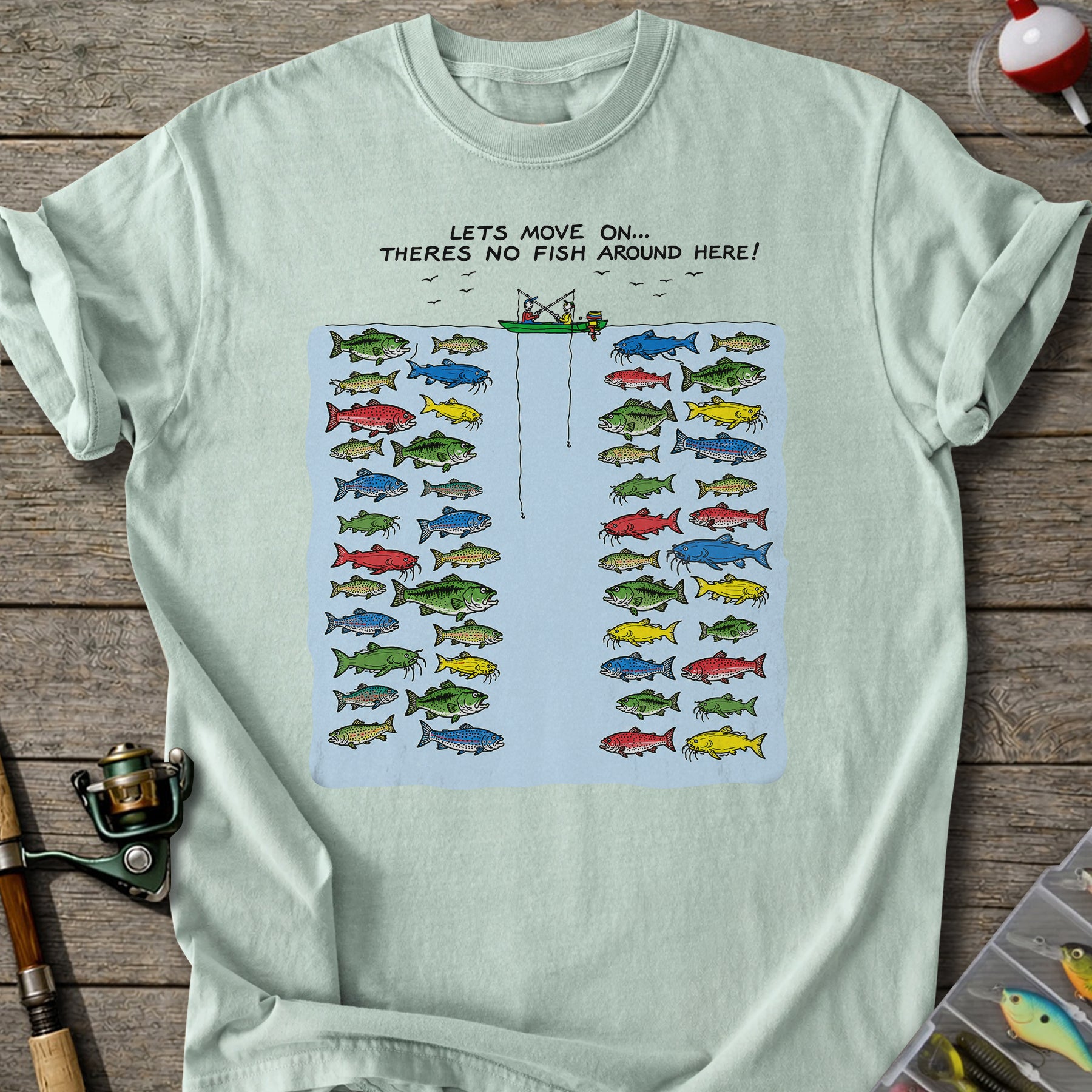 No Fish Around Here T-shirt