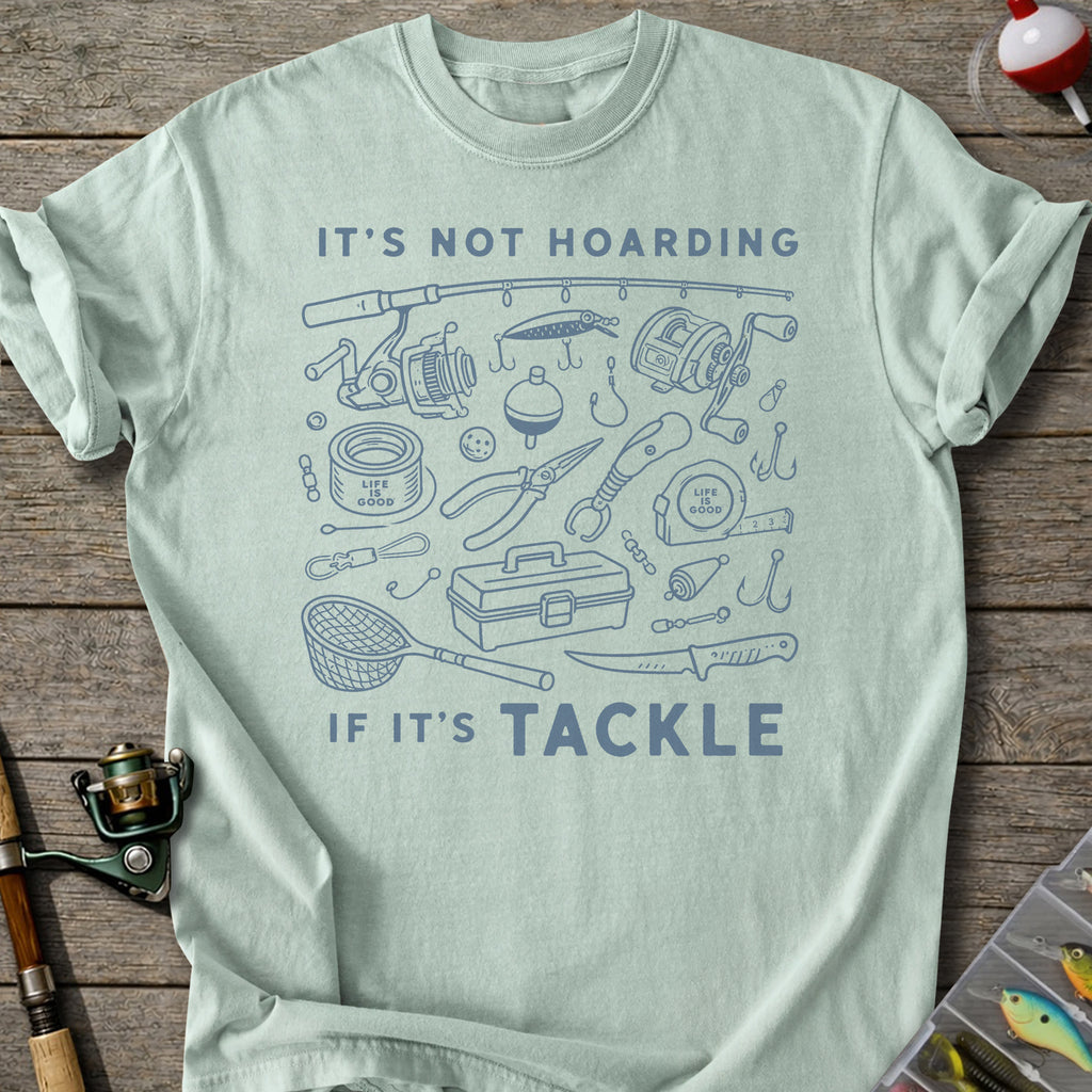 Not Hoarding If Tackle T-Shirt