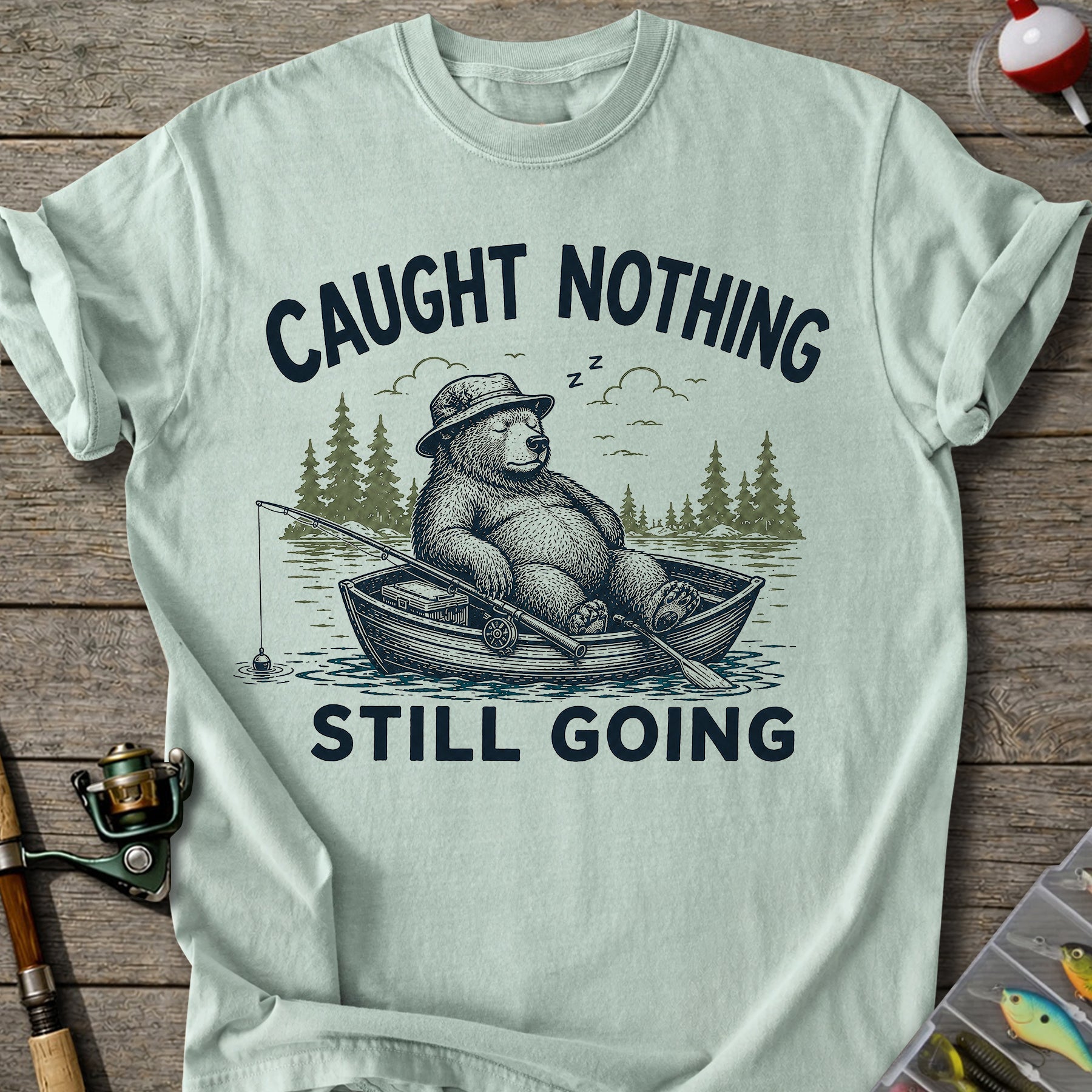 Caught Nothing Still Going T-Shirt