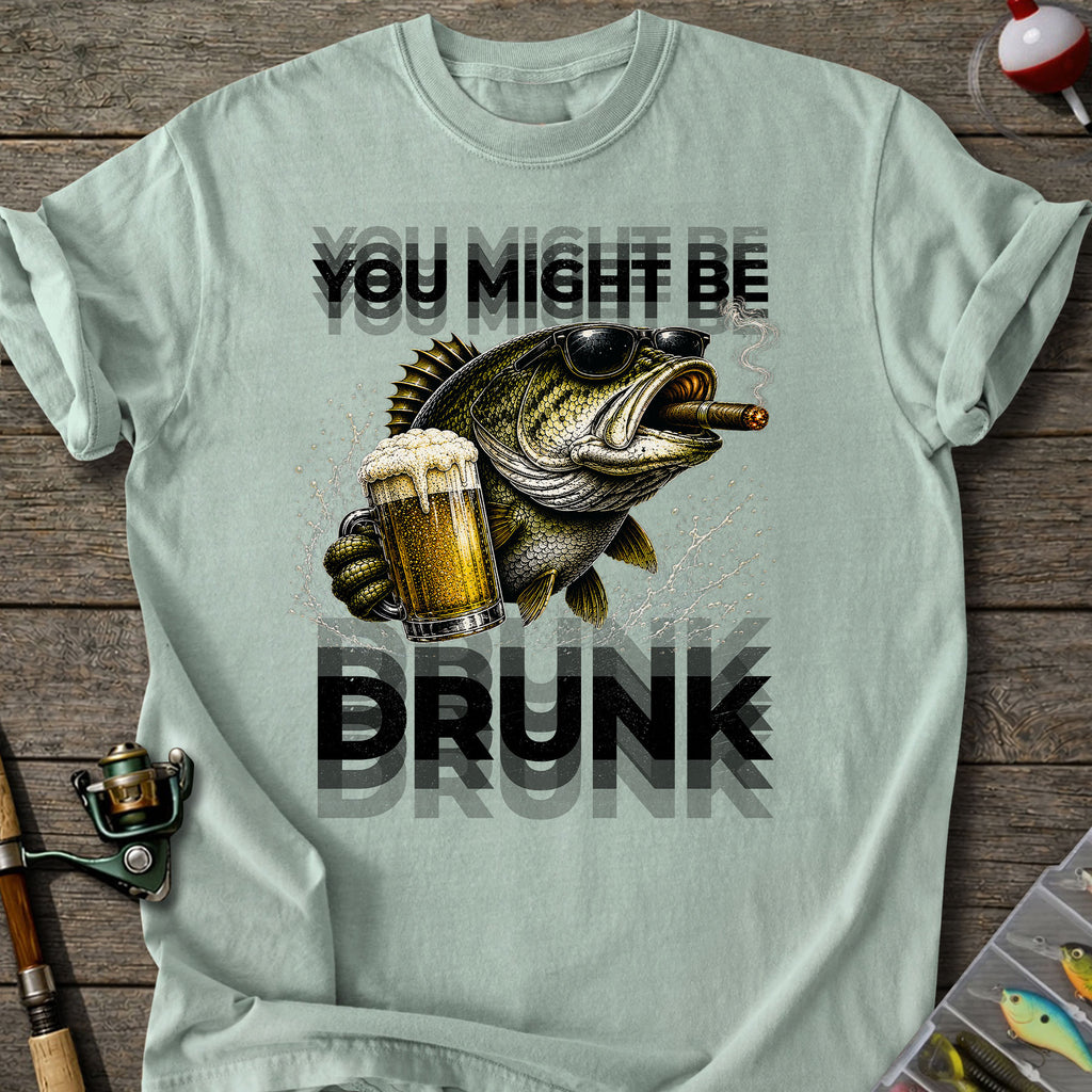 You Might Be Drunk T-Shirt