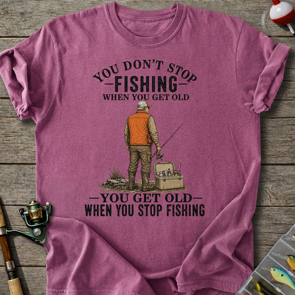 Get Old When Stop Fishing T-Shirt