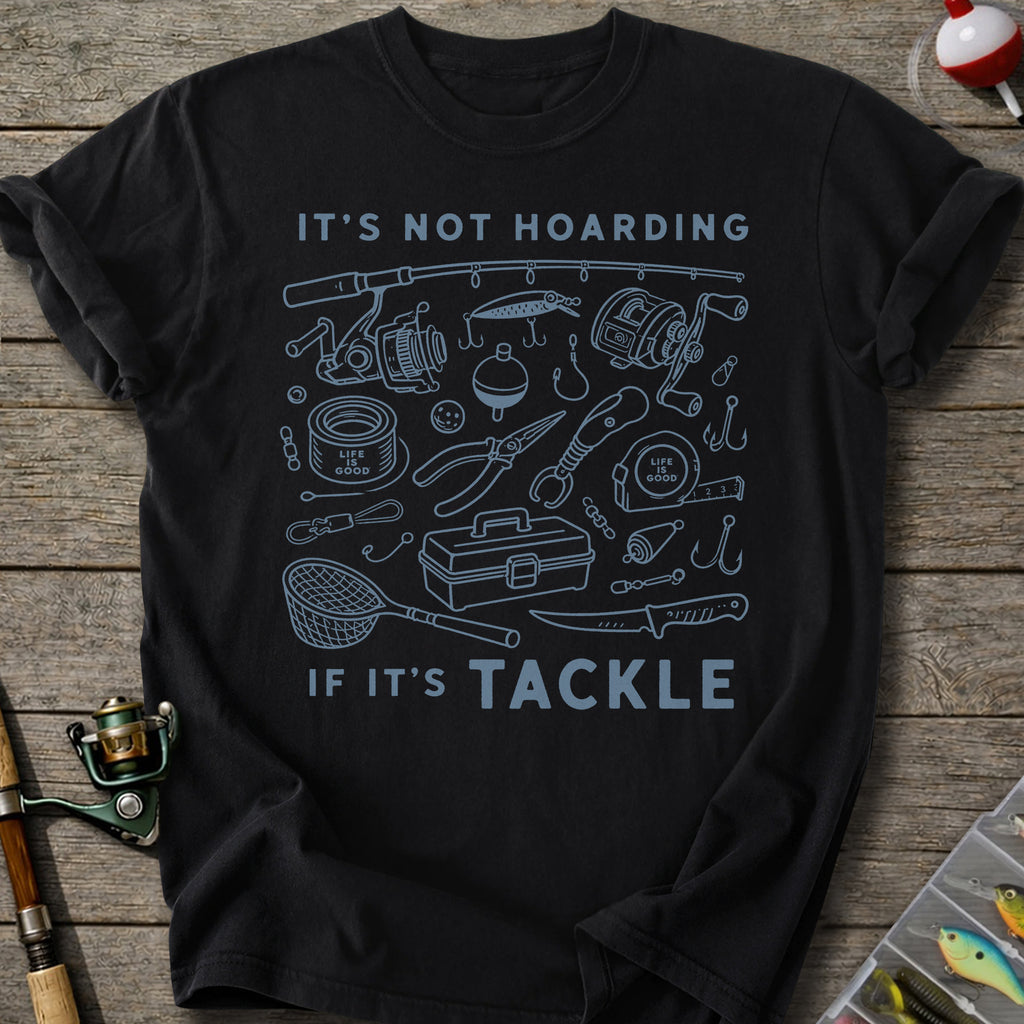 Not Hoarding If Tackle T-Shirt