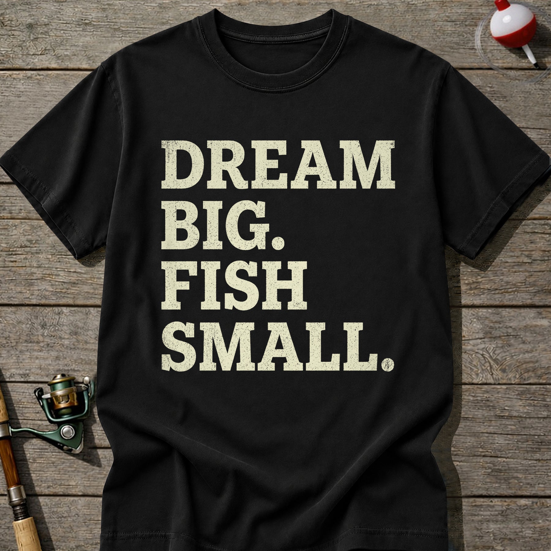 Dream Big Fish Small T-Shirt