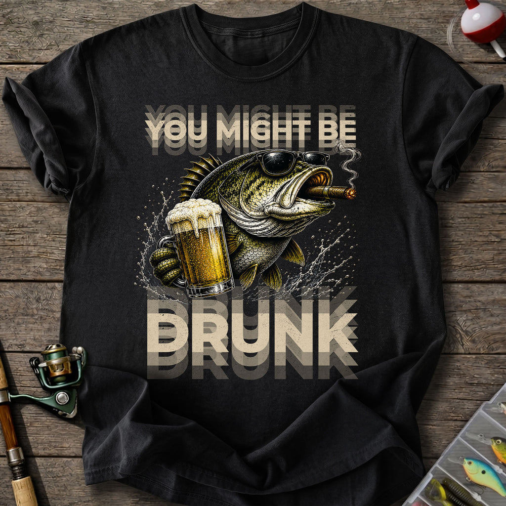 You Might Be Drunk T-Shirt