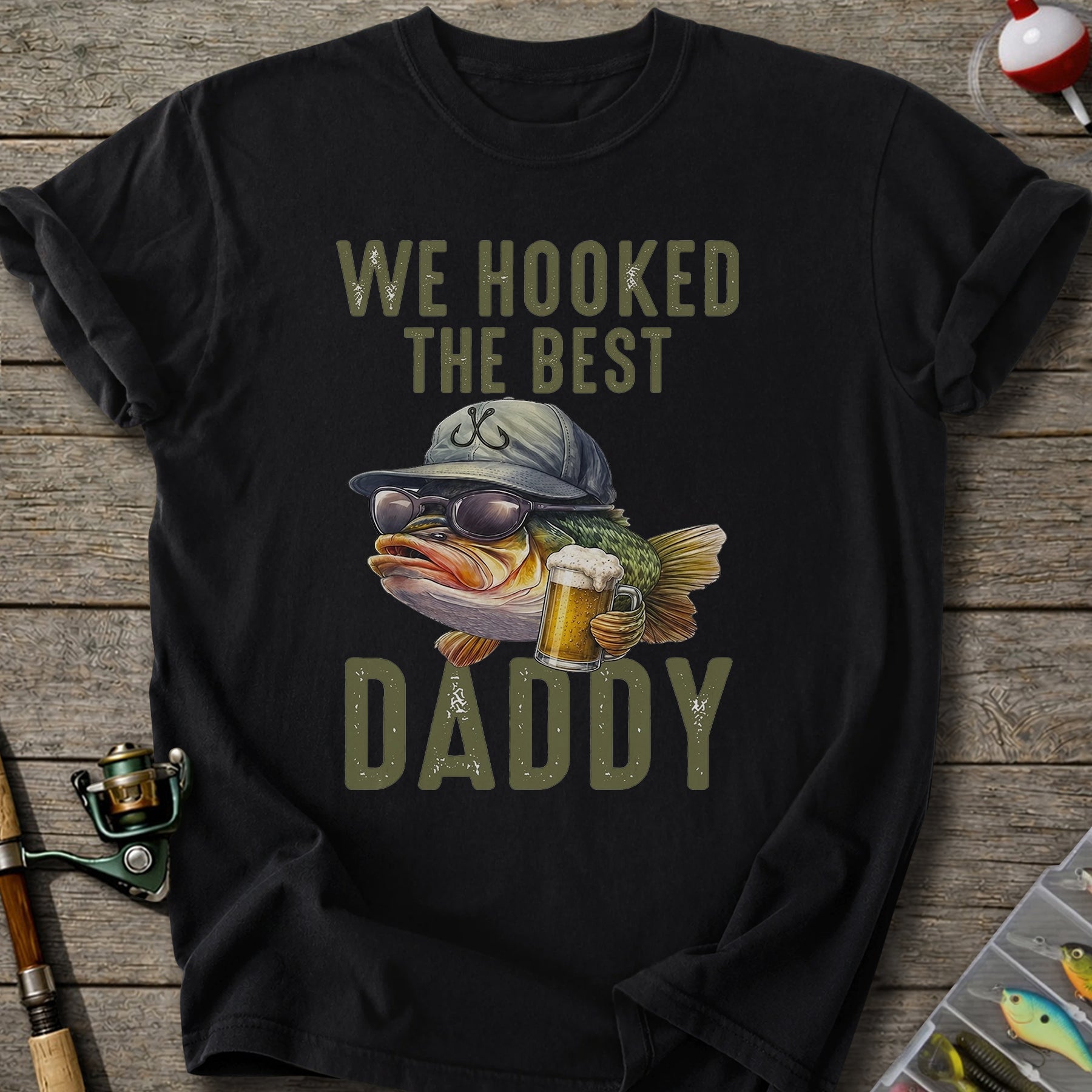 We Hooked Daddy T-shirt