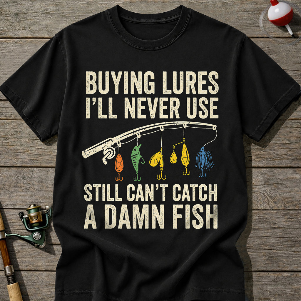 Funny Buying Lures Still Can’T Catch Fish T-Shirt