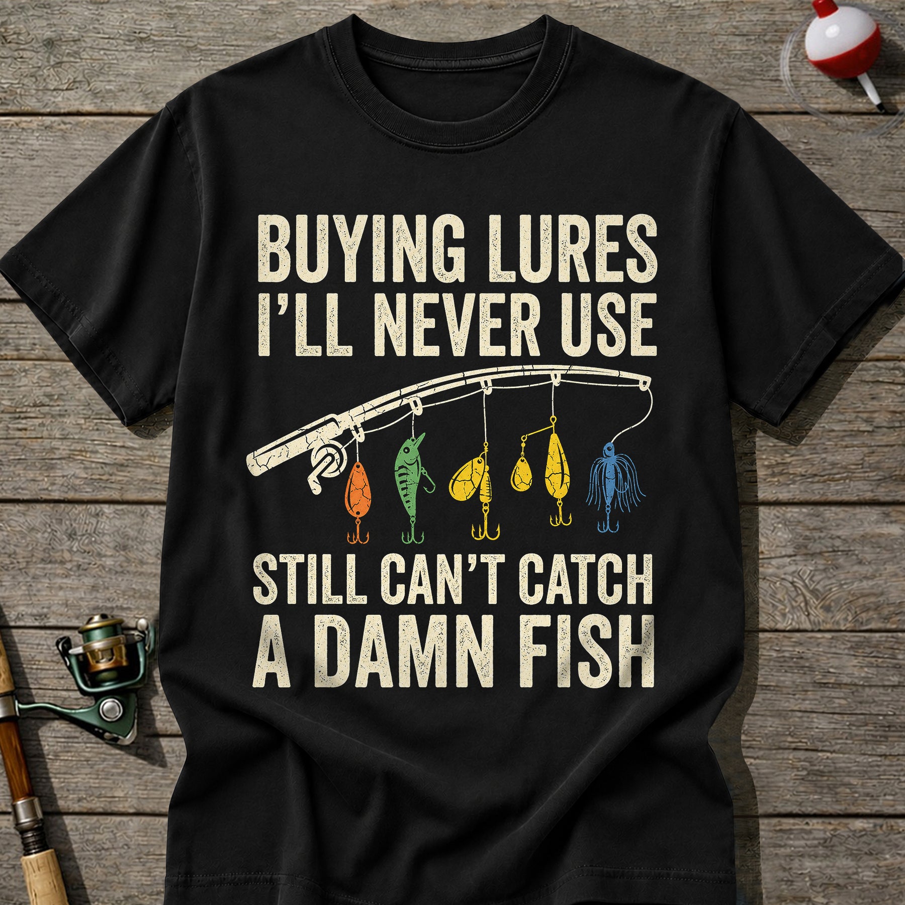 Funny Buying Lures Still Can’T Catch Fish T-Shirt