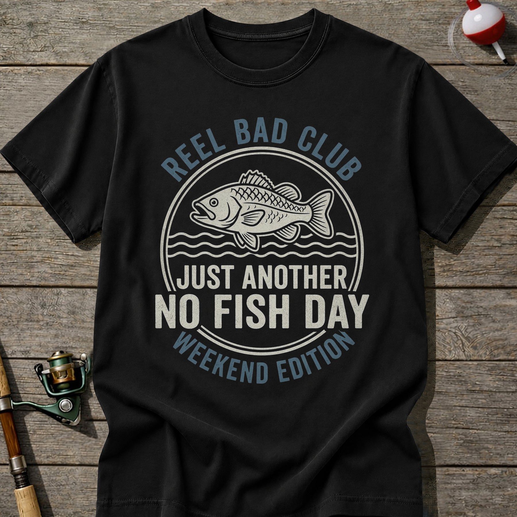 Reel Bad Club No Fish Day T-Shirt