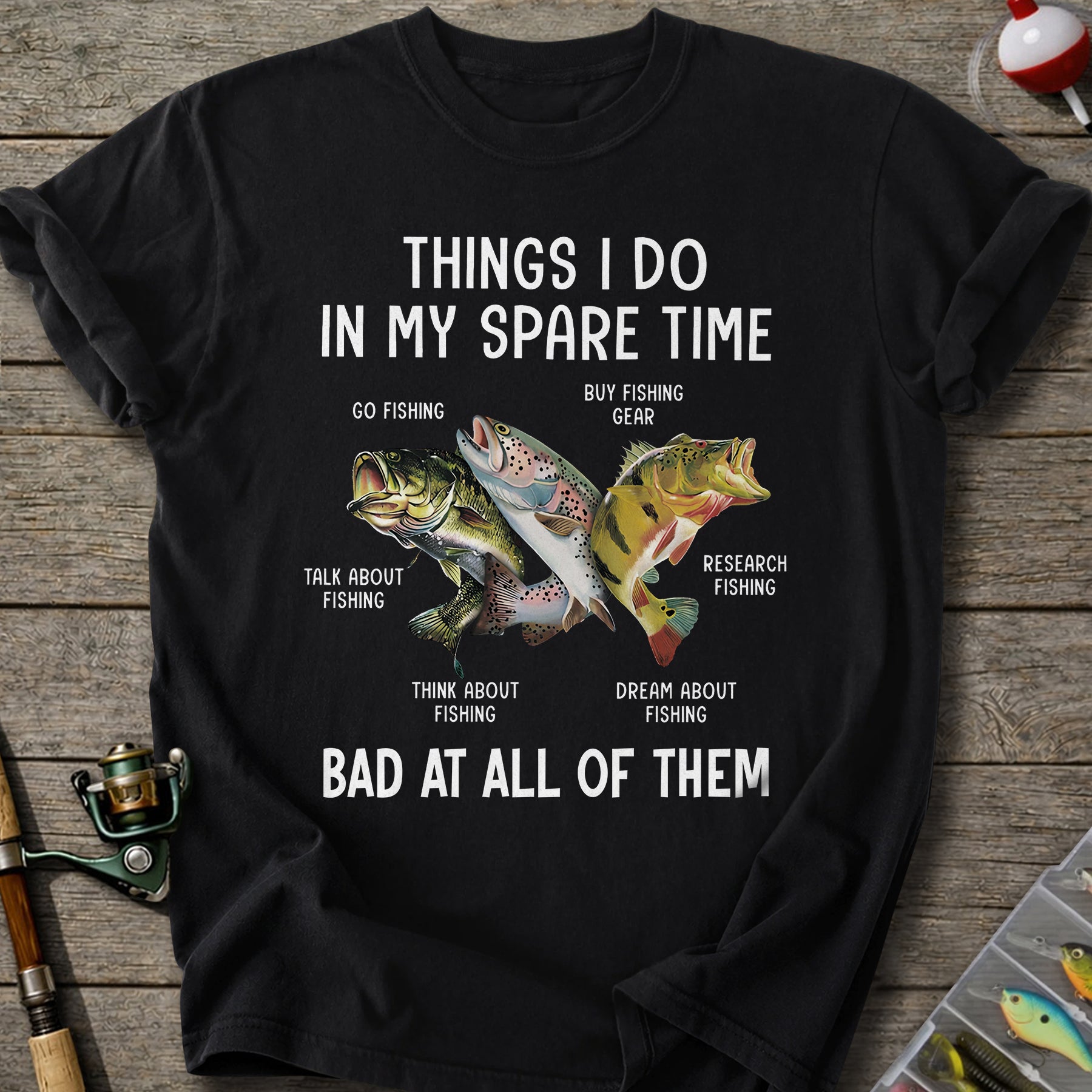 Bad At All Of Them Fishing T-Shirt