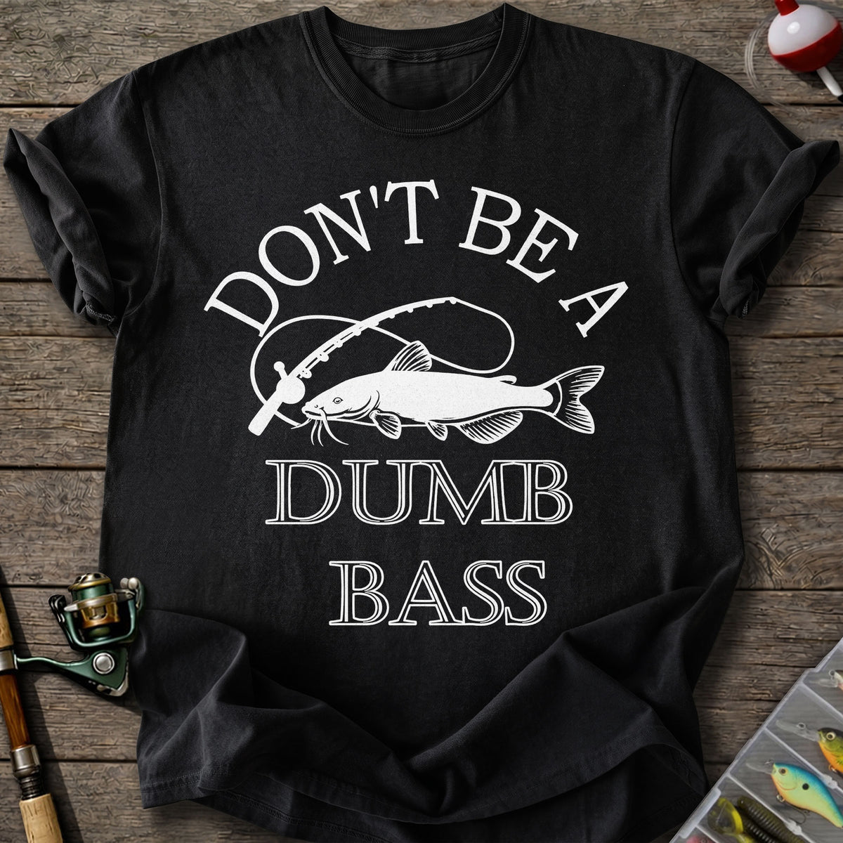 Don't Be A Dumb Bass T-Shirt