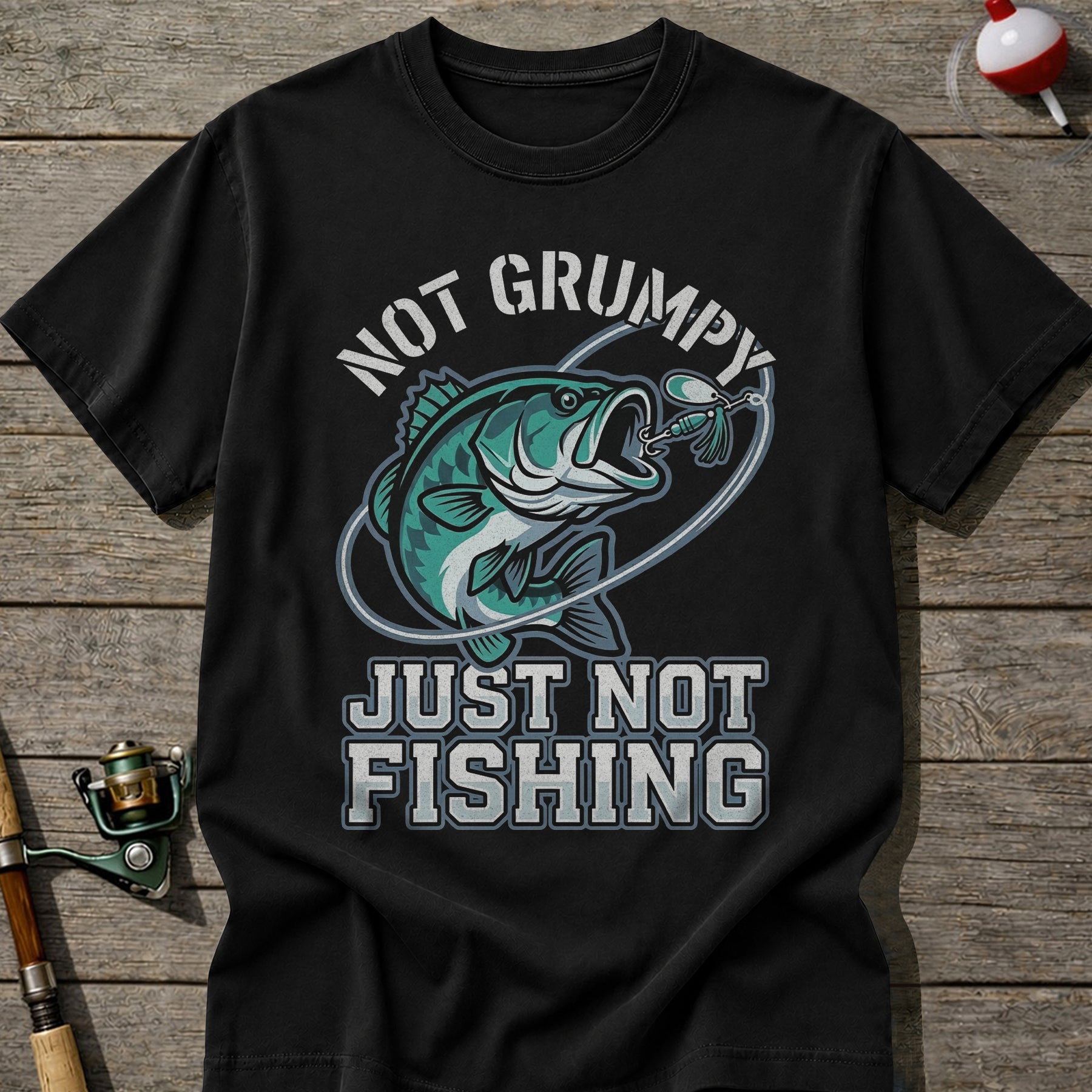Not Grumpy Just Not Fishing T-Shirt