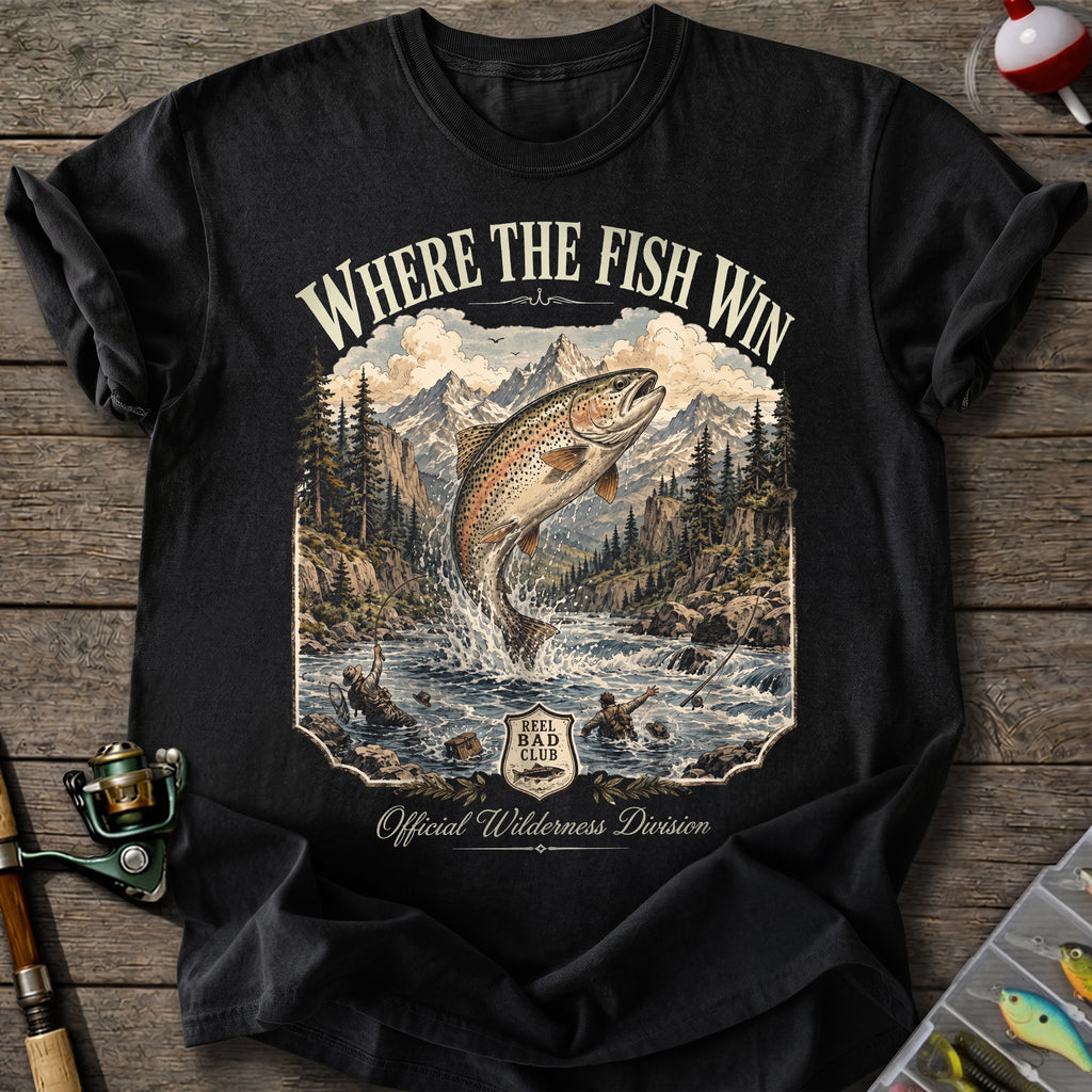 Where the Fish Win T-shirt