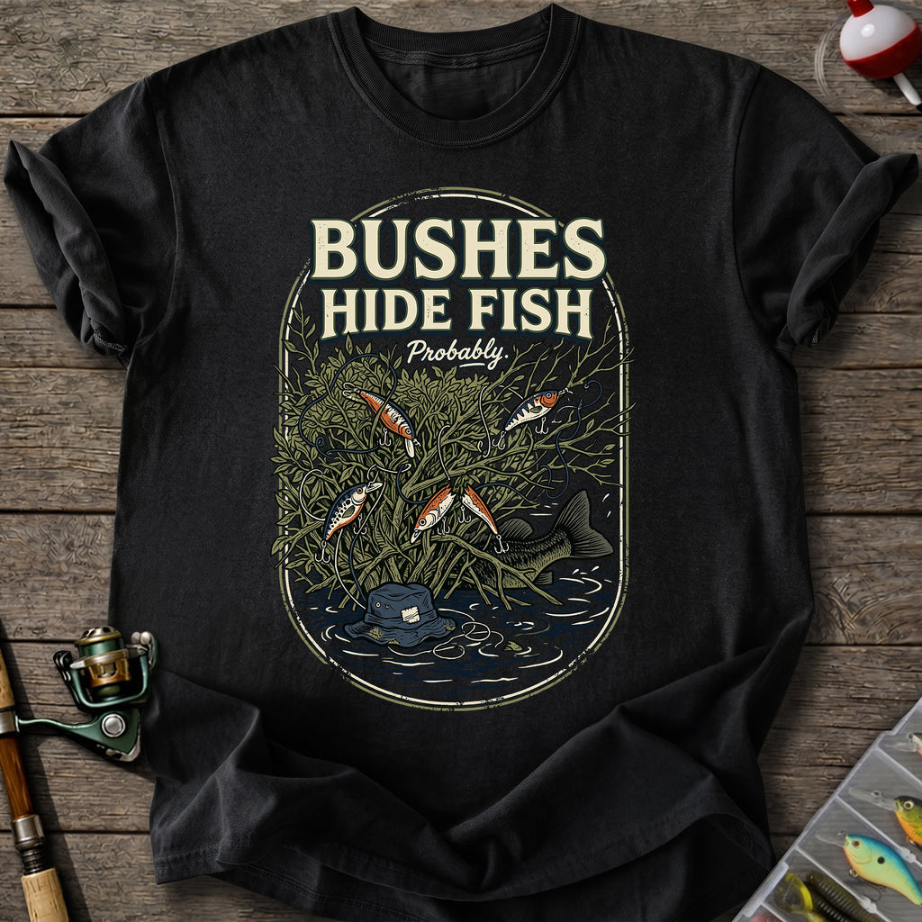 Bushes Hide Fish T-shirt