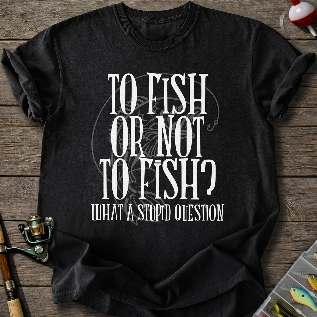 To Fish Or Not Tshirt