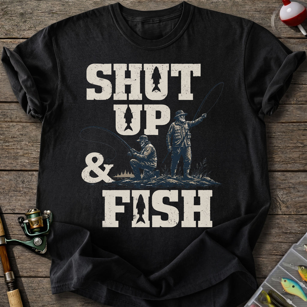 Shut Up & Fish T-Shirt