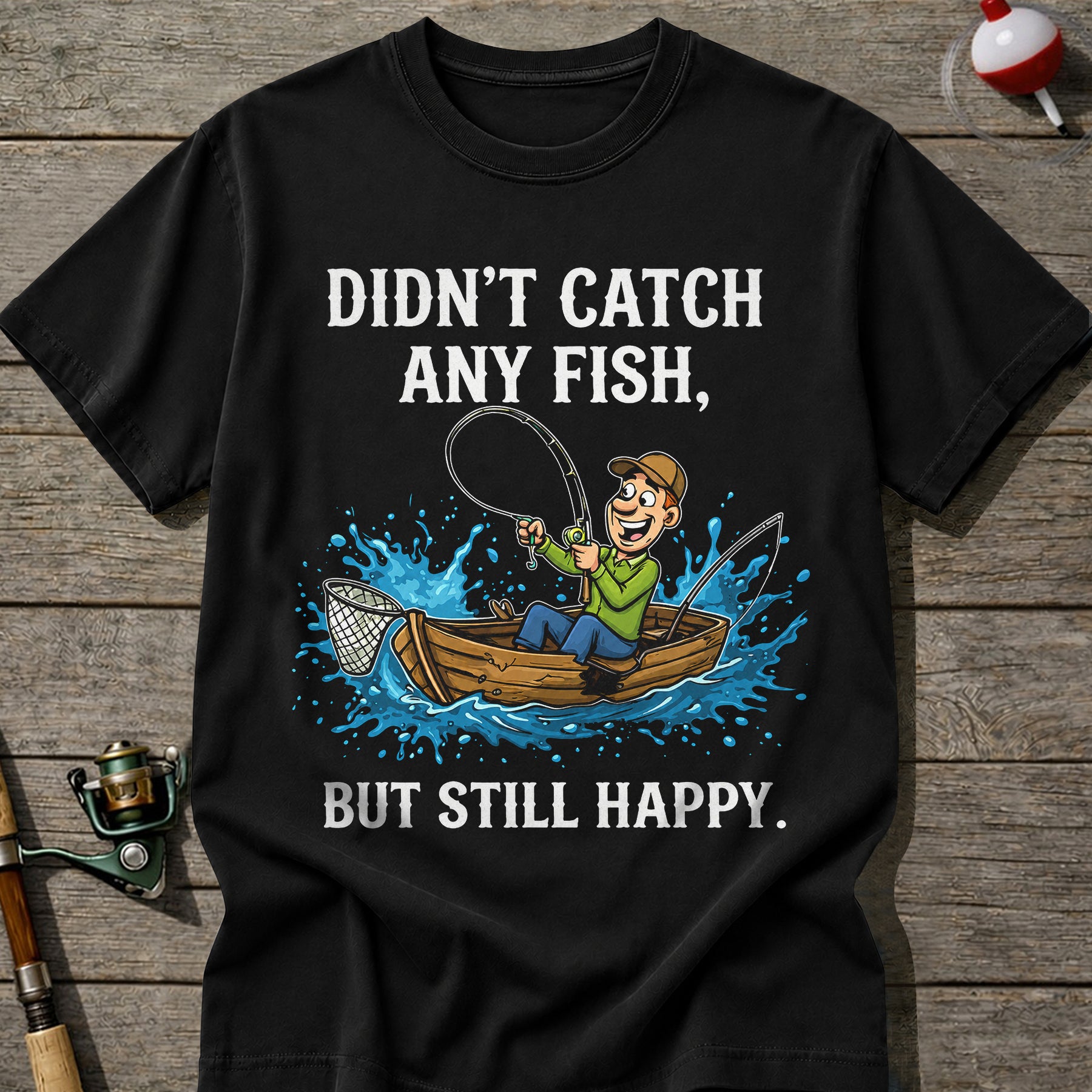 Didn’T Catch Any Fish Still Happy T-Shirt