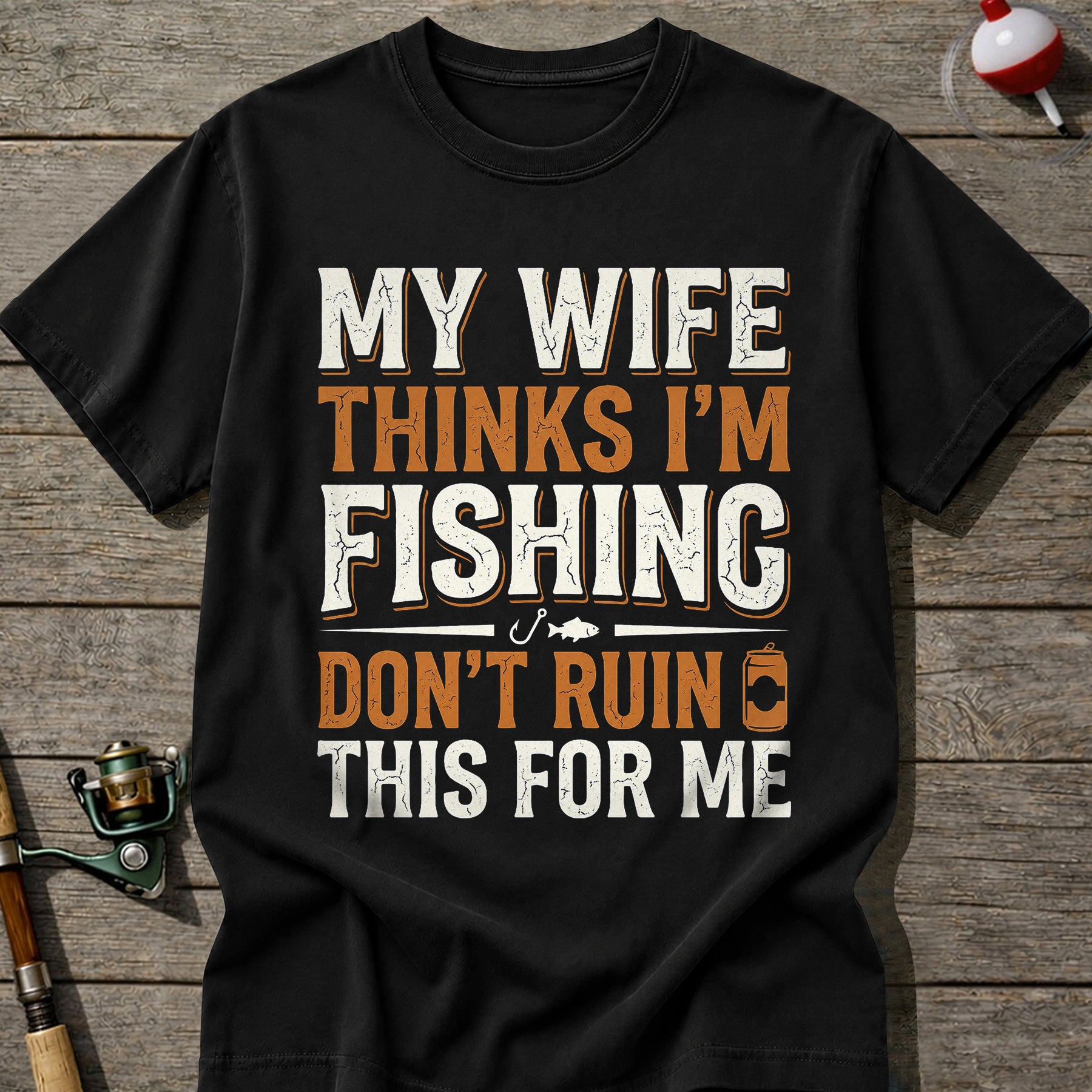 Im Fishing Dont Ruin This T-Shirt