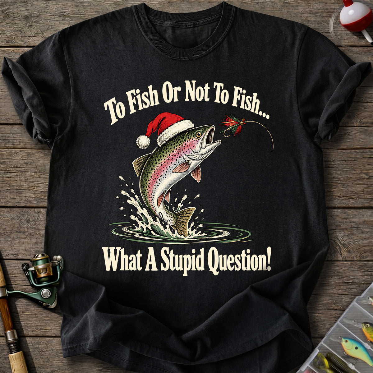 To Fish Or Not T-Shirt