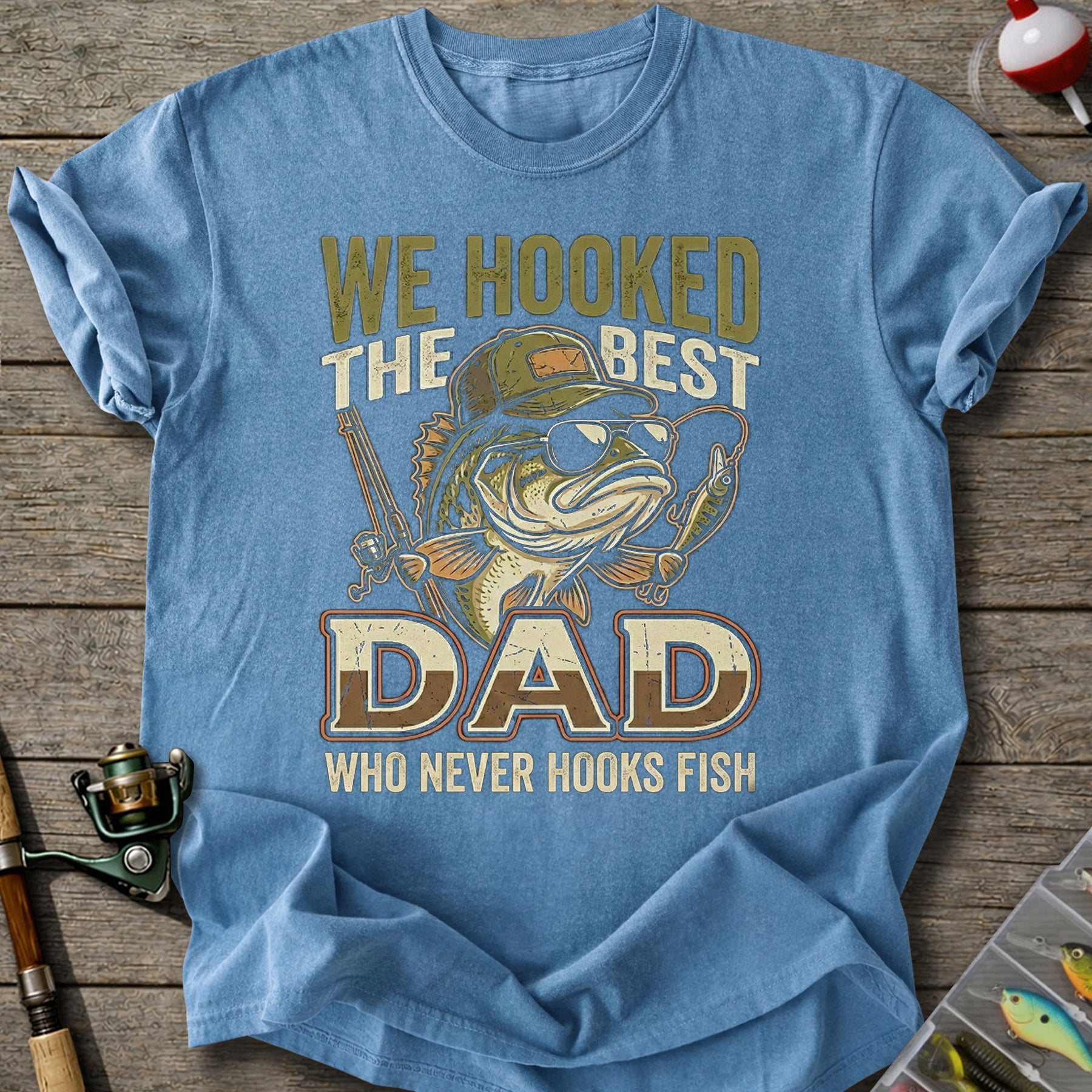 We Hooked The Best Dad T-Shirt