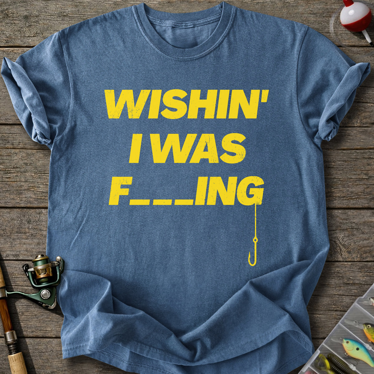 Wishin’ Was F-ing T-Shirt