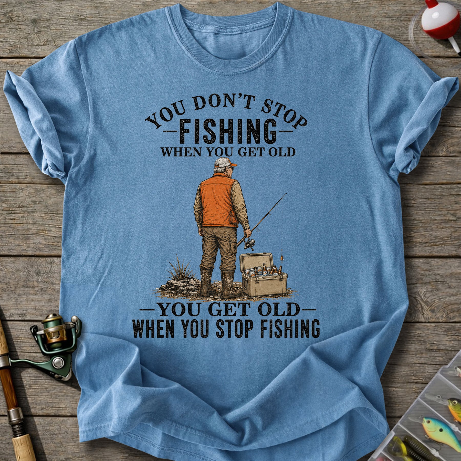 Get Old When Stop Fishing T-Shirt