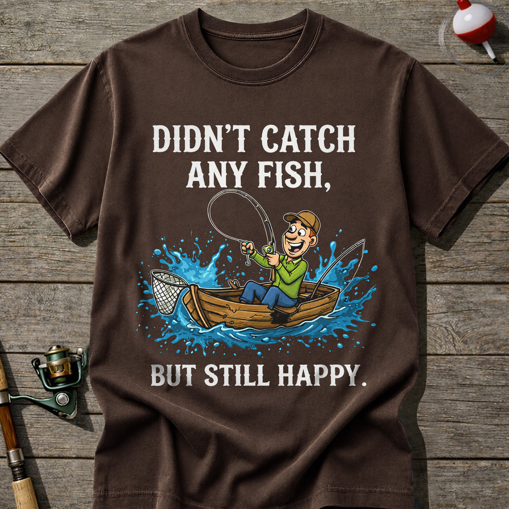 Didn’T Catch Any Fish Still Happy T-Shirt