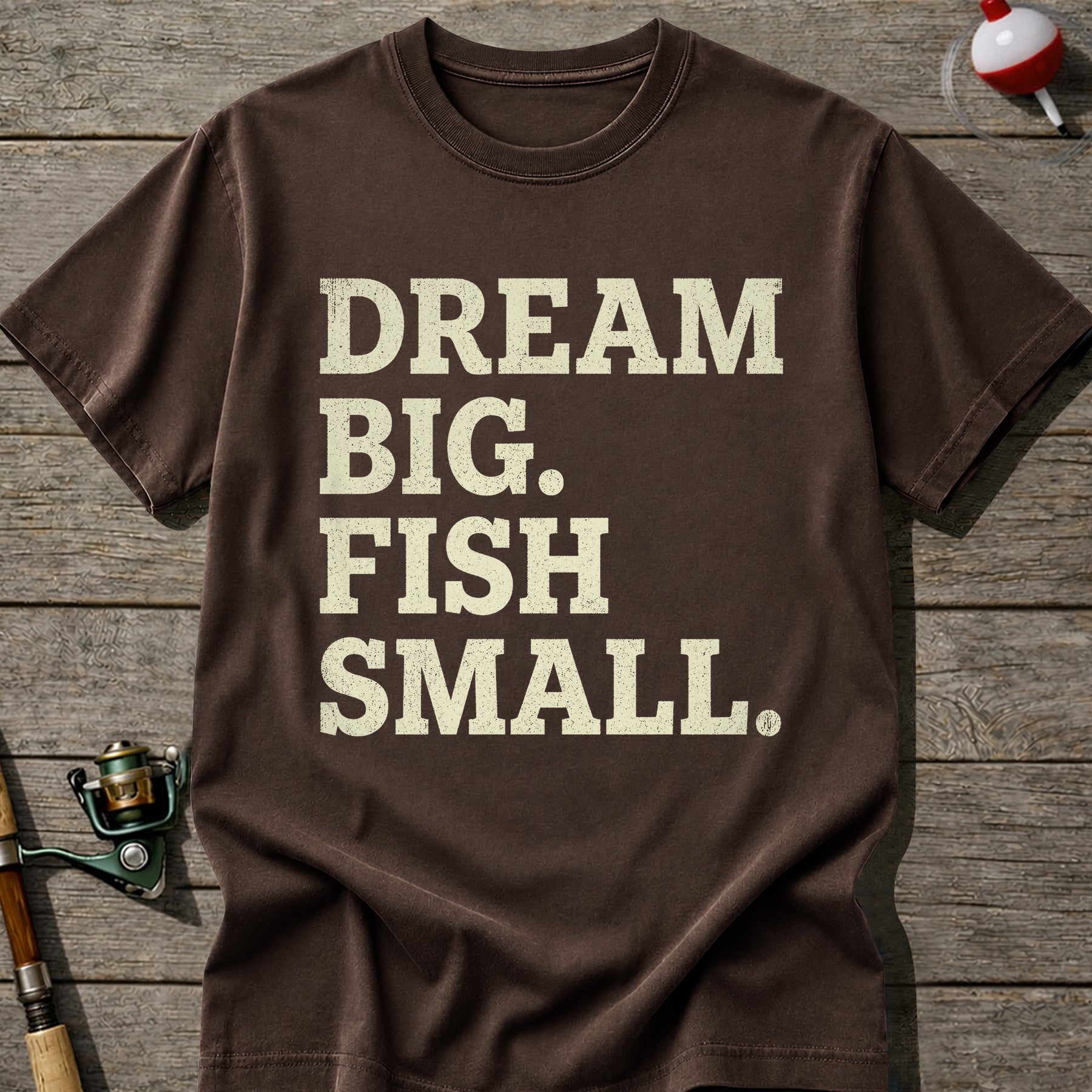 Dream Big Fish Small T-Shirt