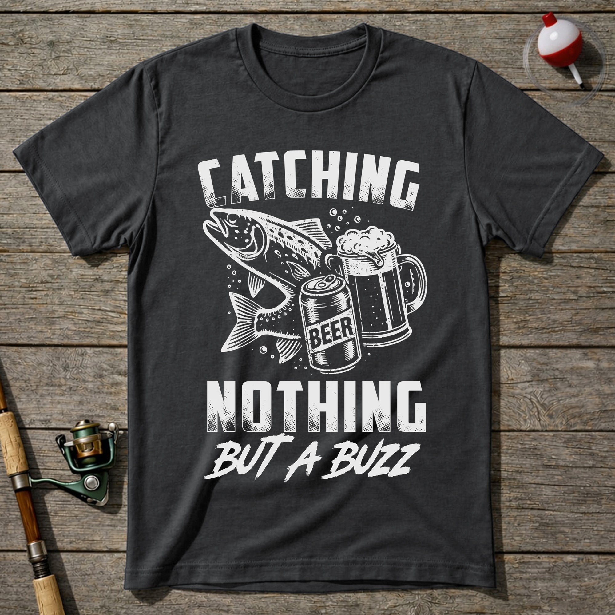 Catching Nothing But A Buzz T-Shirt
