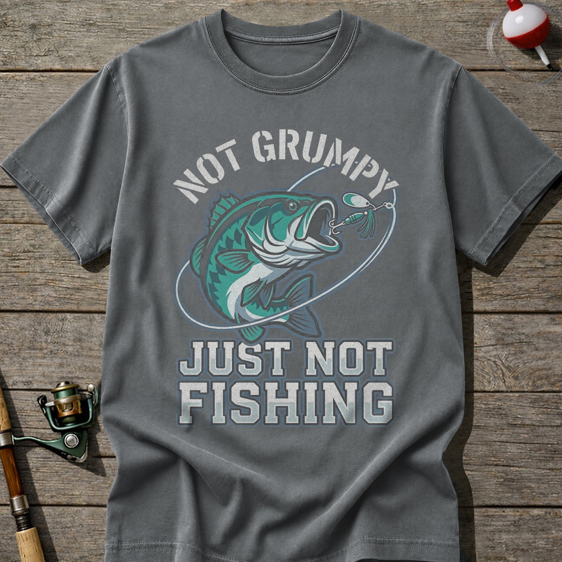 Not Grumpy Just Not Fishing T-Shirt