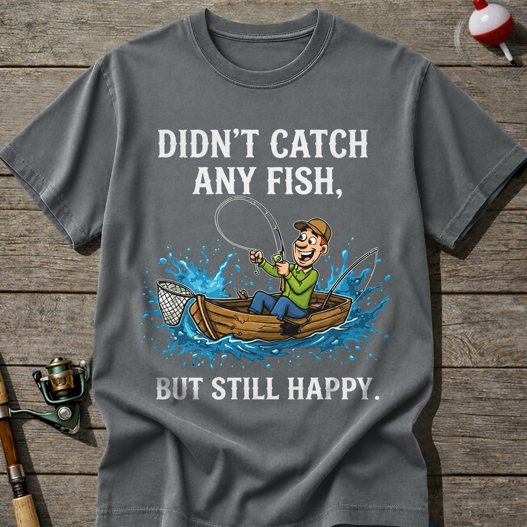 Didn’T Catch Any Fish Still Happy T-Shirt