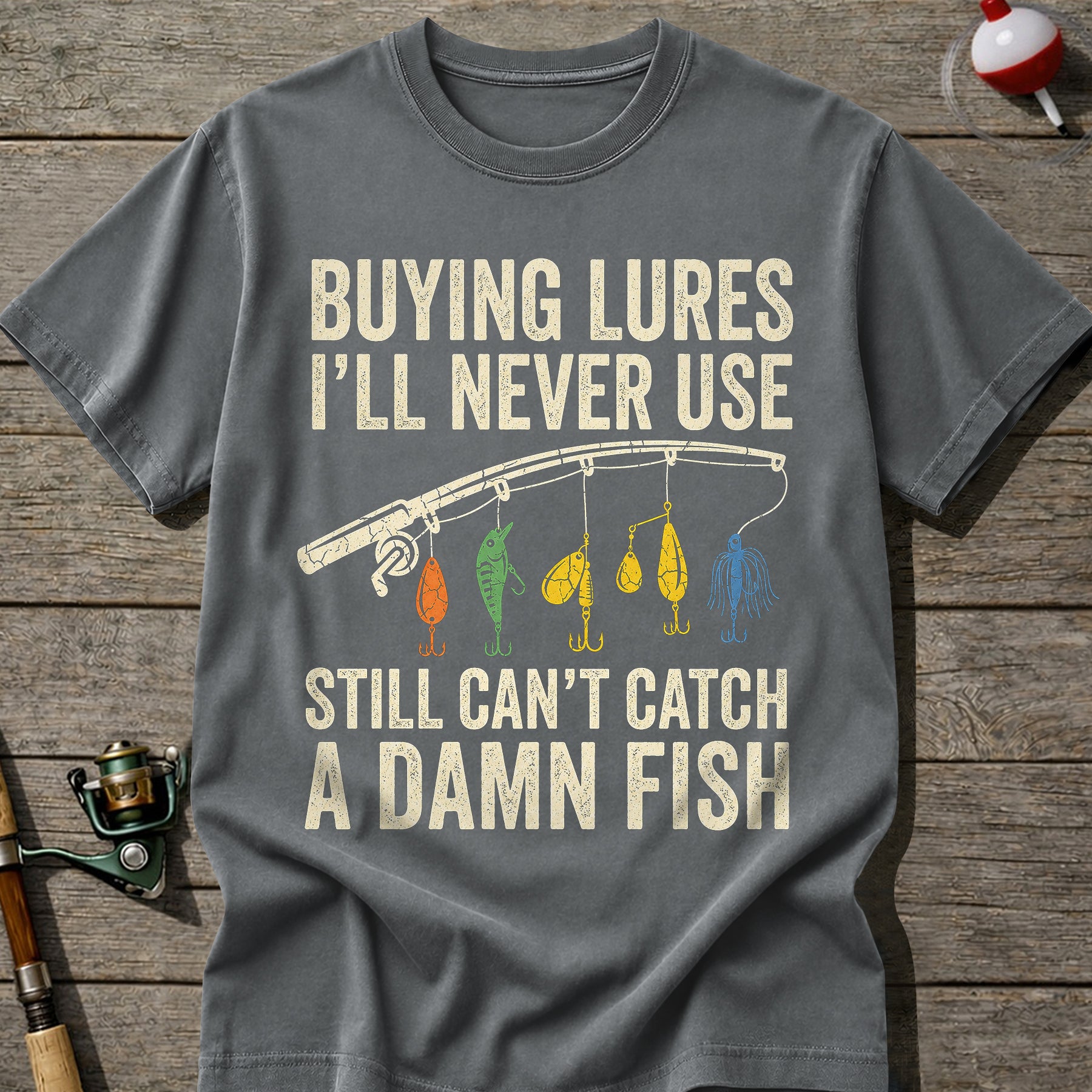 Funny Buying Lures Still Can’T Catch Fish T-Shirt