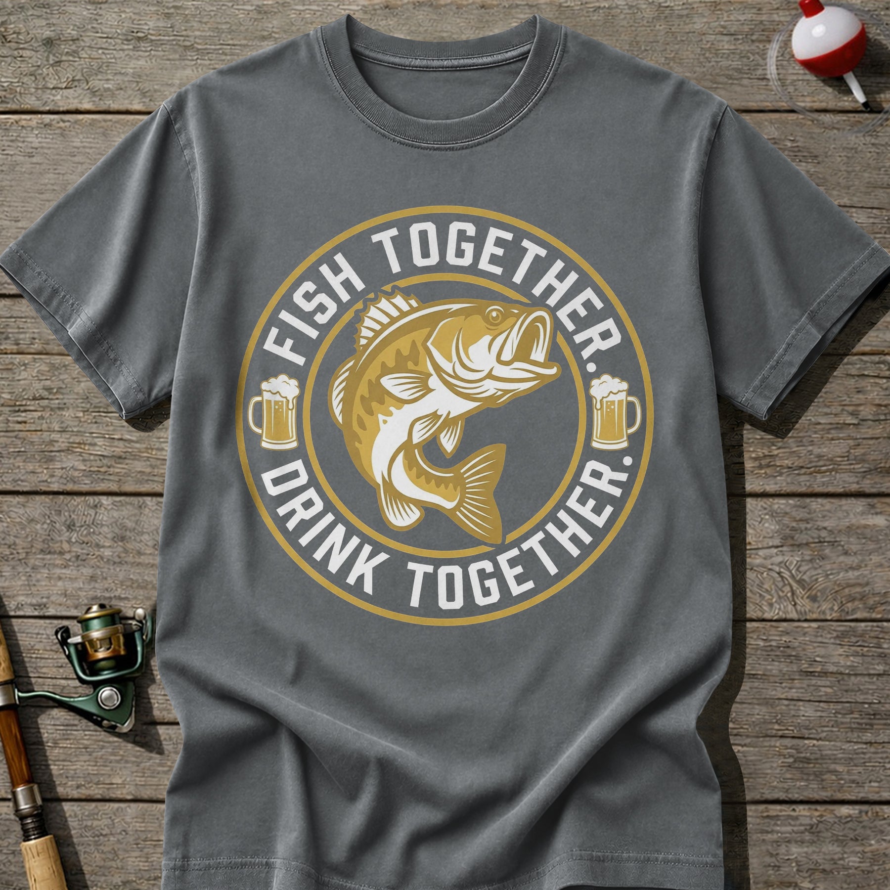 Fish Together Drink Together T-Shirt
