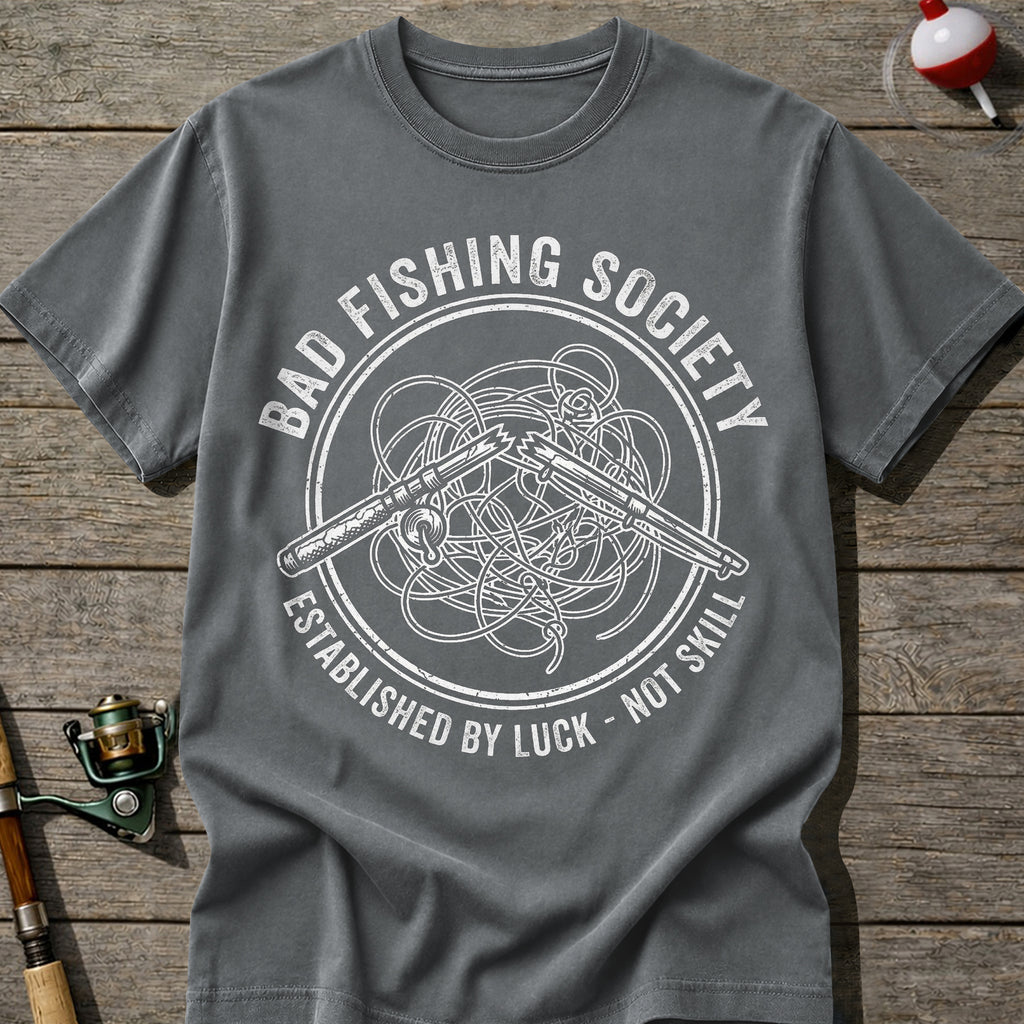 Fishing Society Not Skill Just Luck T-Shirt