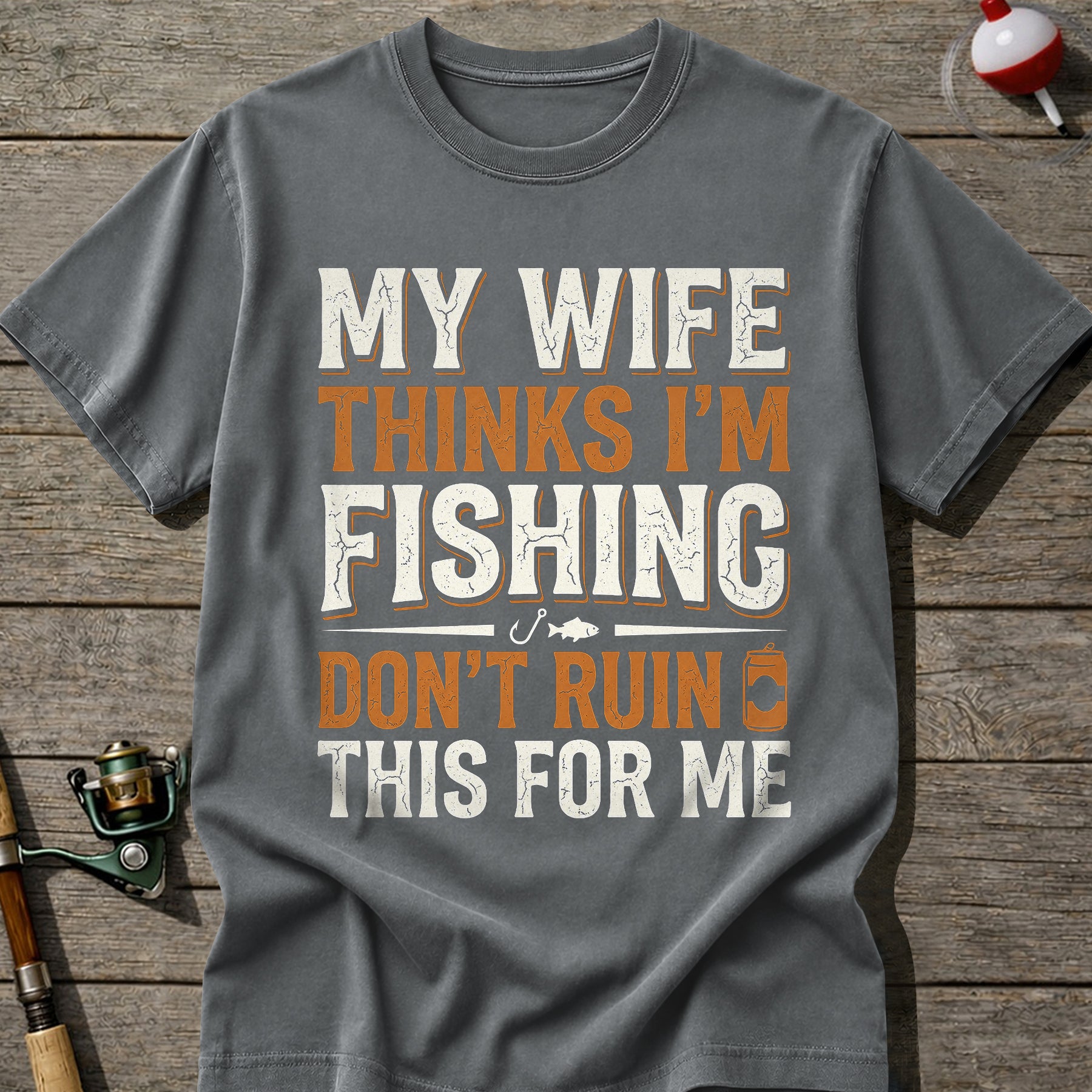 Im Fishing Dont Ruin This T-Shirt