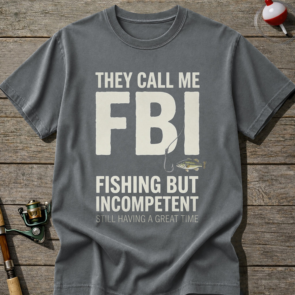 They Call Me FBI Fishing T-Shirt